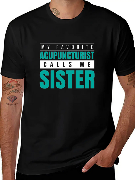 My Favorite Acupuncturist Calls Me Sister Timeless Short Sleeve Tee – Comfy And Minimalist Design
