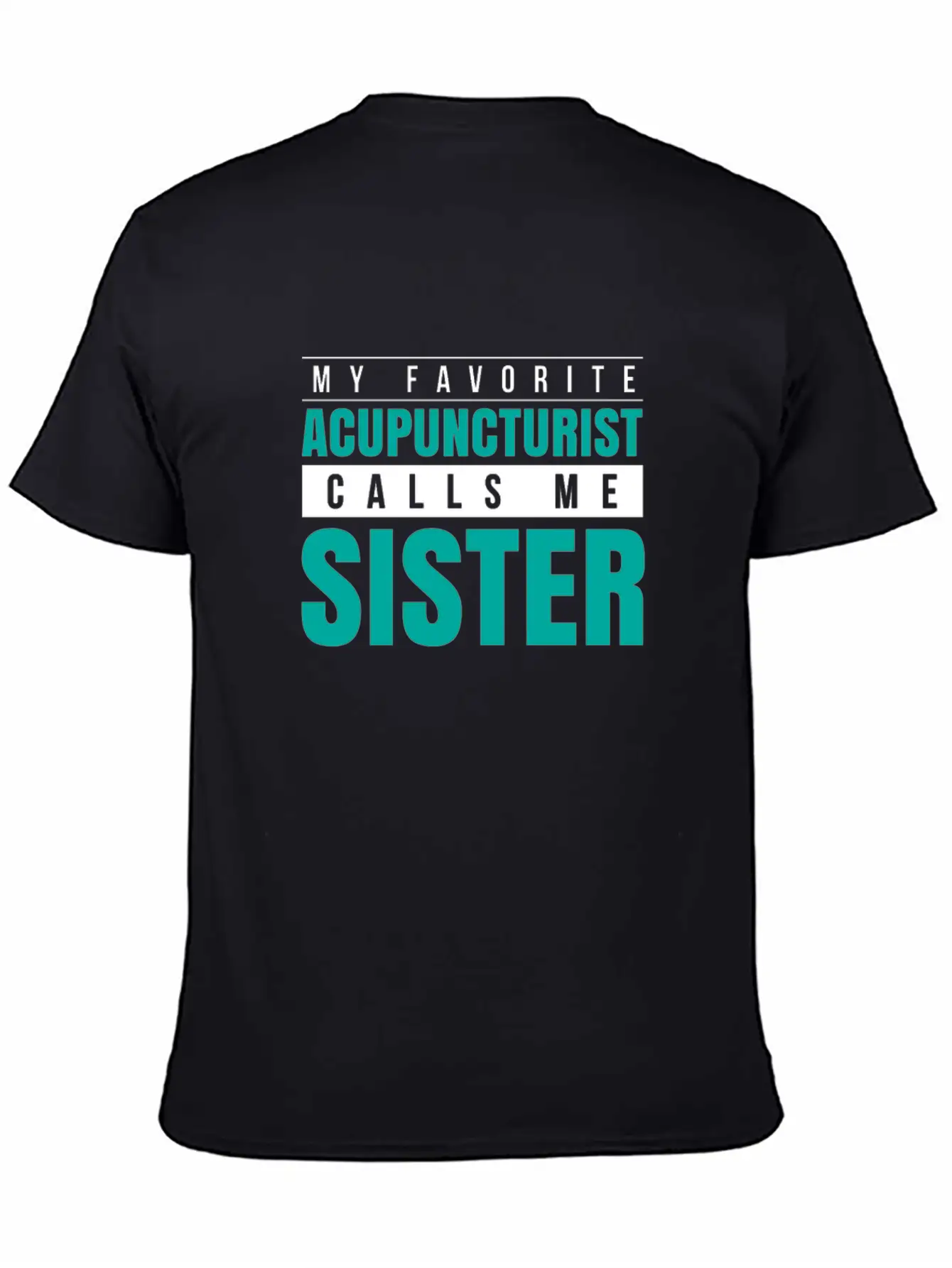My Favorite Acupuncturist Calls Me Sister Timeless Short Sleeve Tee – Comfy And Minimalist Design