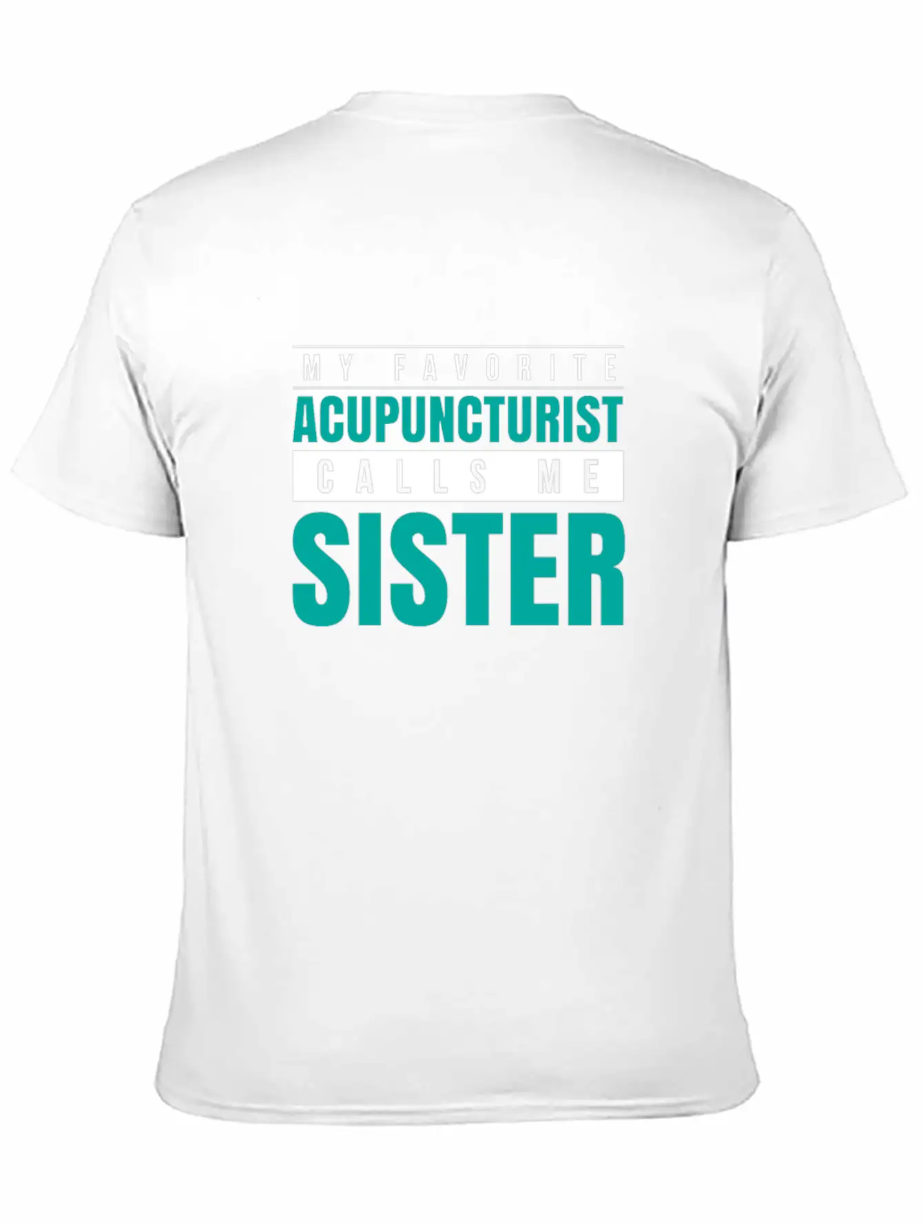 My Favorite Acupuncturist Calls Me Sister Timeless Short Sleeve Tee – Comfy And Minimalist Design