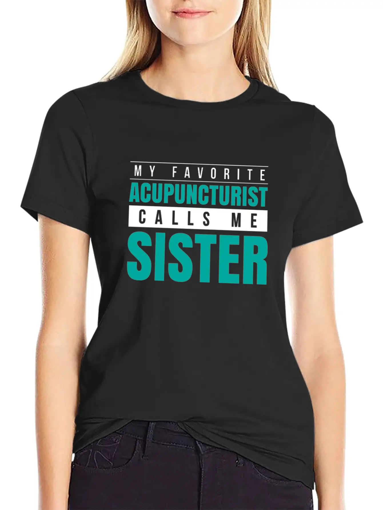 My Favorite Acupuncturist Calls Me Sister Timeless Short Sleeve Tee – Comfy And Minimalist Design