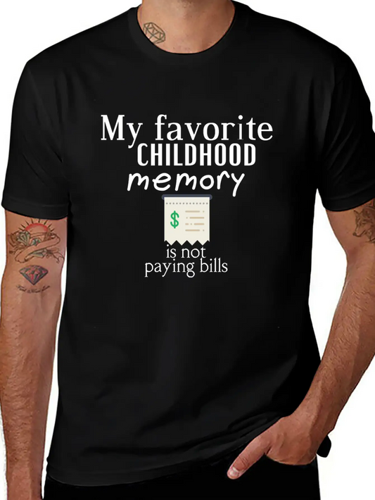 My Favorite Childhood Memory Is Not Paying Bills Unisex Short Sleeve Soft Cotton T-Shirt – Casual Everyday Wear