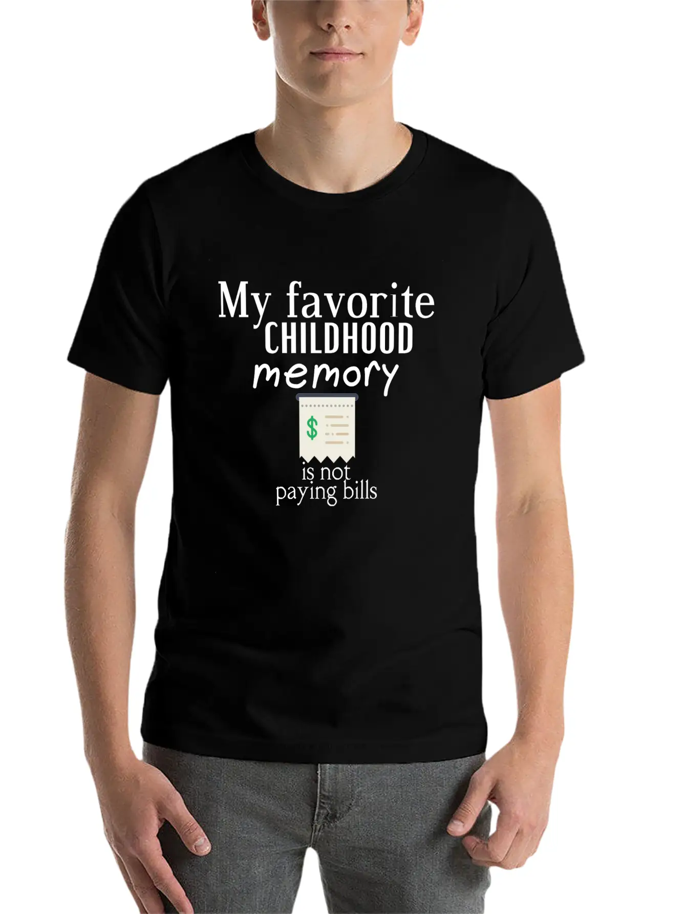 My Favorite Childhood Memory Is Not Paying Bills Unisex Short Sleeve Soft Cotton T-Shirt – Casual Everyday Wear