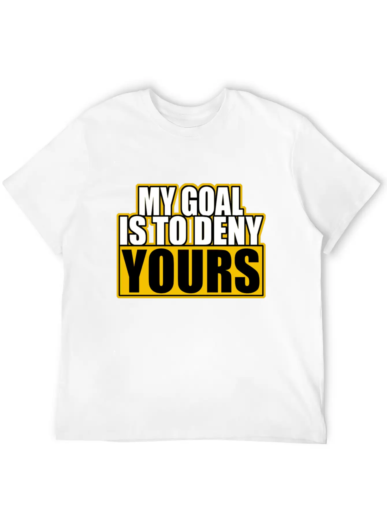 My Goal Is To Deny Yours Stylish Everyday T-Shirt – Unisex Basic Cotton Tee