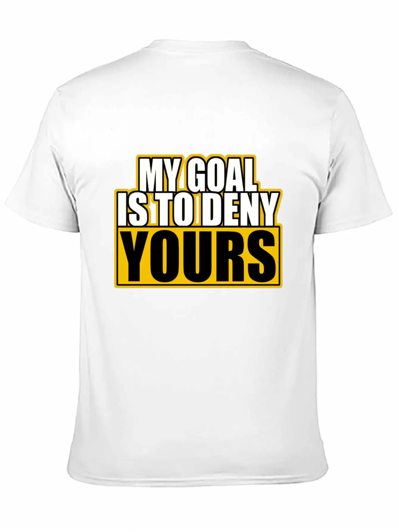 My Goal Is To Deny Yours Stylish Everyday T-Shirt – Unisex Basic Cotton Tee