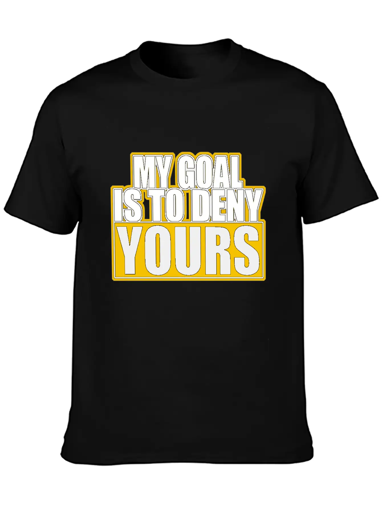 My Goal Is To Deny Yours Stylish Everyday T-Shirt – Unisex Basic Cotton Tee