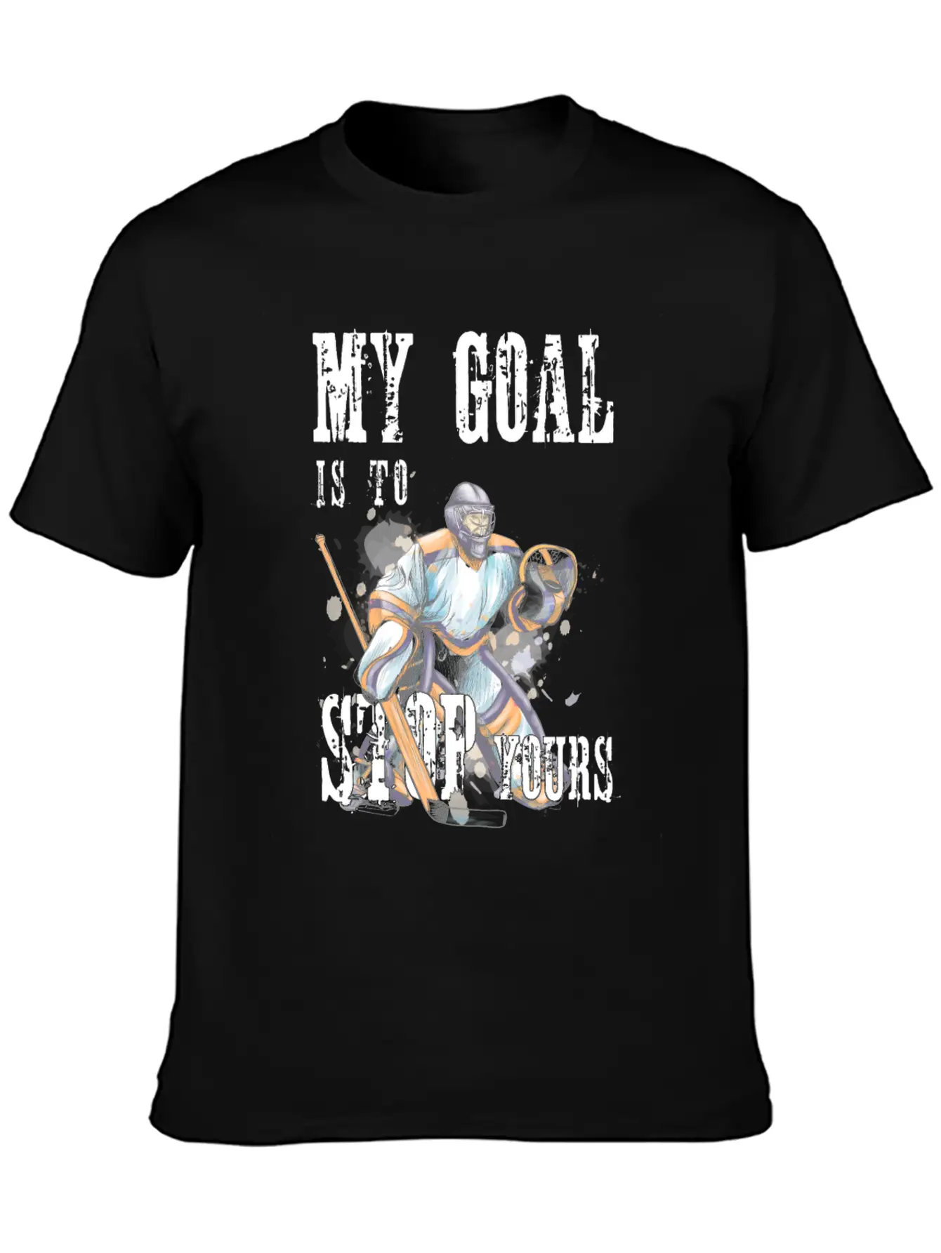 My Goal Is To Stop Yours Hockey Goalie Save Puck Essential Unisex Summer Tee – Soft Cotton Casual Fit