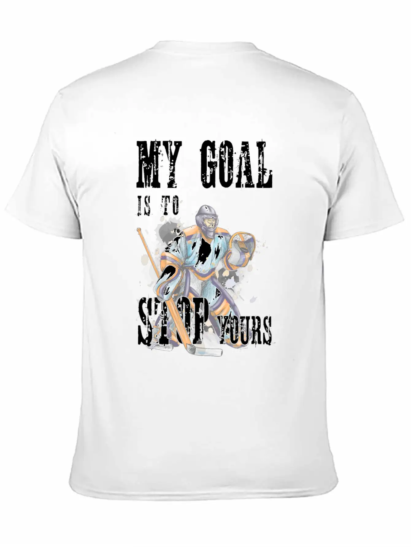 My Goal Is To Stop Yours Hockey Goalie Save Puck Essential Unisex Summer Tee – Soft Cotton Casual Fit