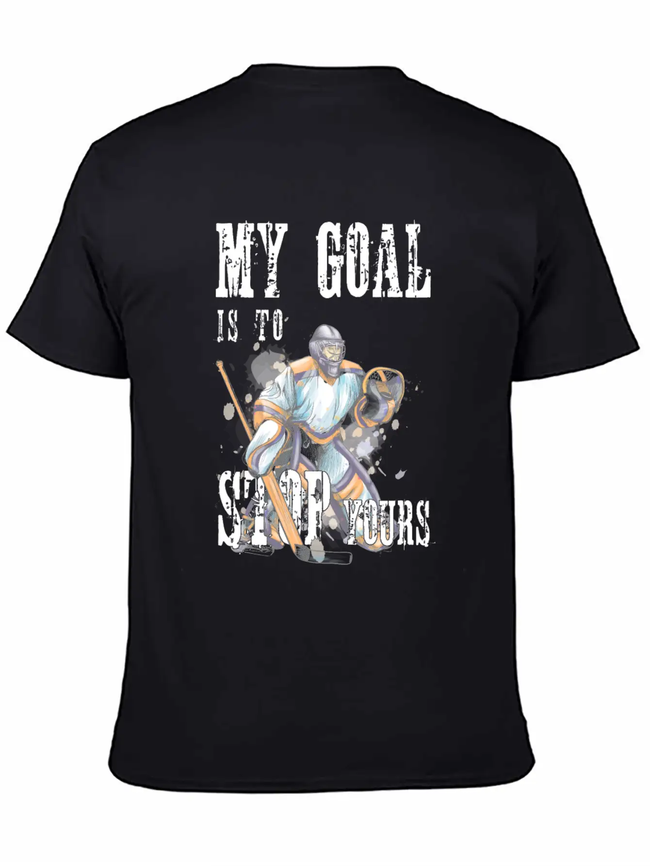 My Goal Is To Stop Yours Hockey Goalie Save Puck Essential Unisex Summer Tee – Soft Cotton Casual Fit