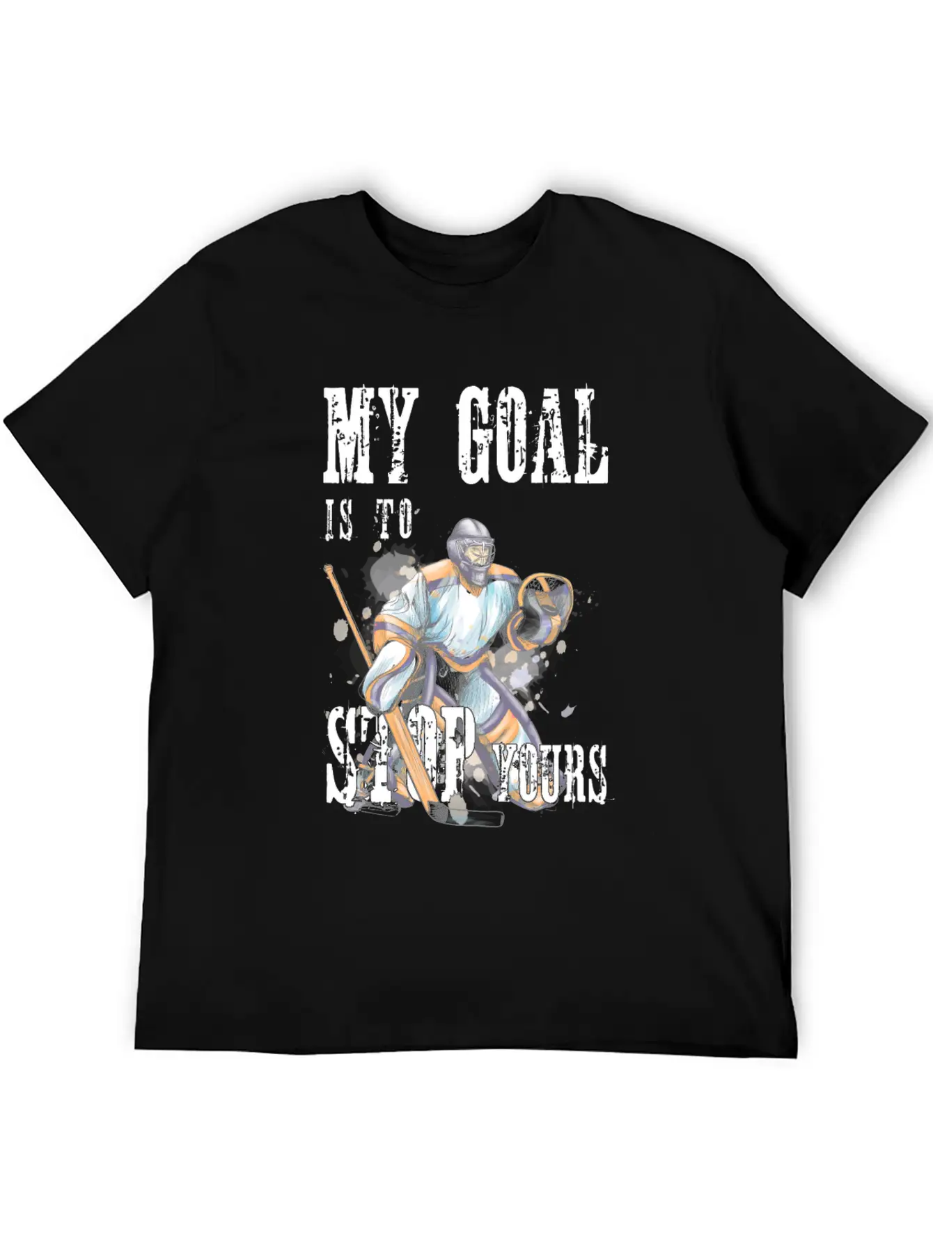 My Goal Is To Stop Yours Hockey Goalie Save Puck Essential Unisex Summer Tee – Soft Cotton Casual Fit