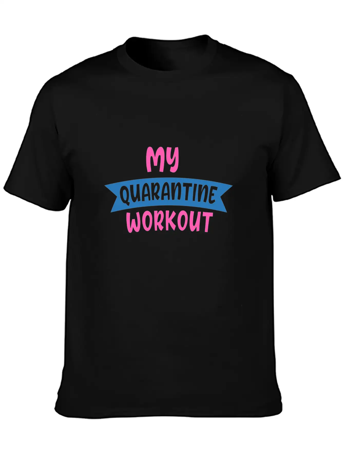 My QUARANTINE WORKOUT 01 Unisex Casual T-Shirt – Clean Design For Daily Comfort