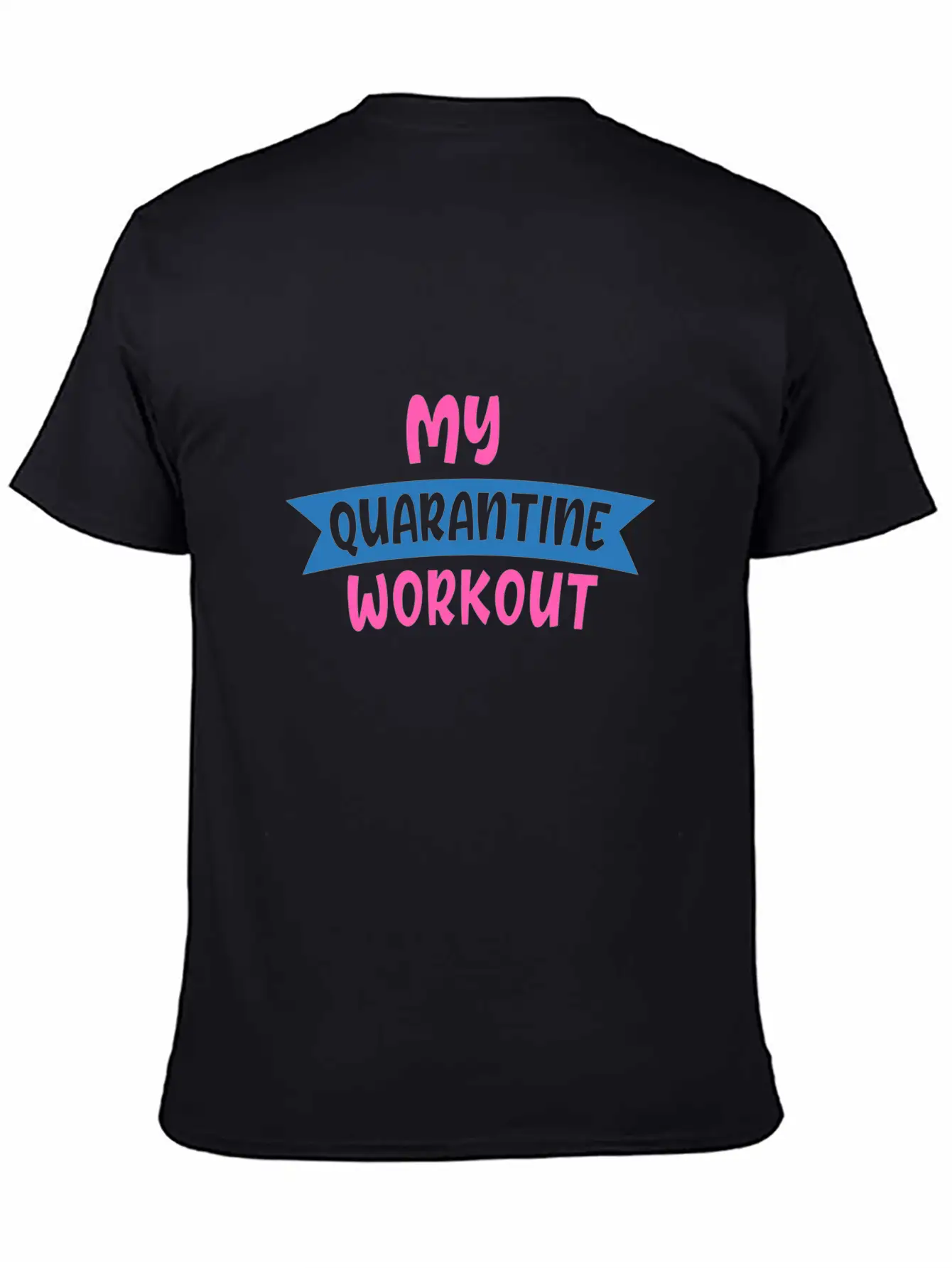 My QUARANTINE WORKOUT 01 Unisex Casual T-Shirt – Clean Design For Daily Comfort