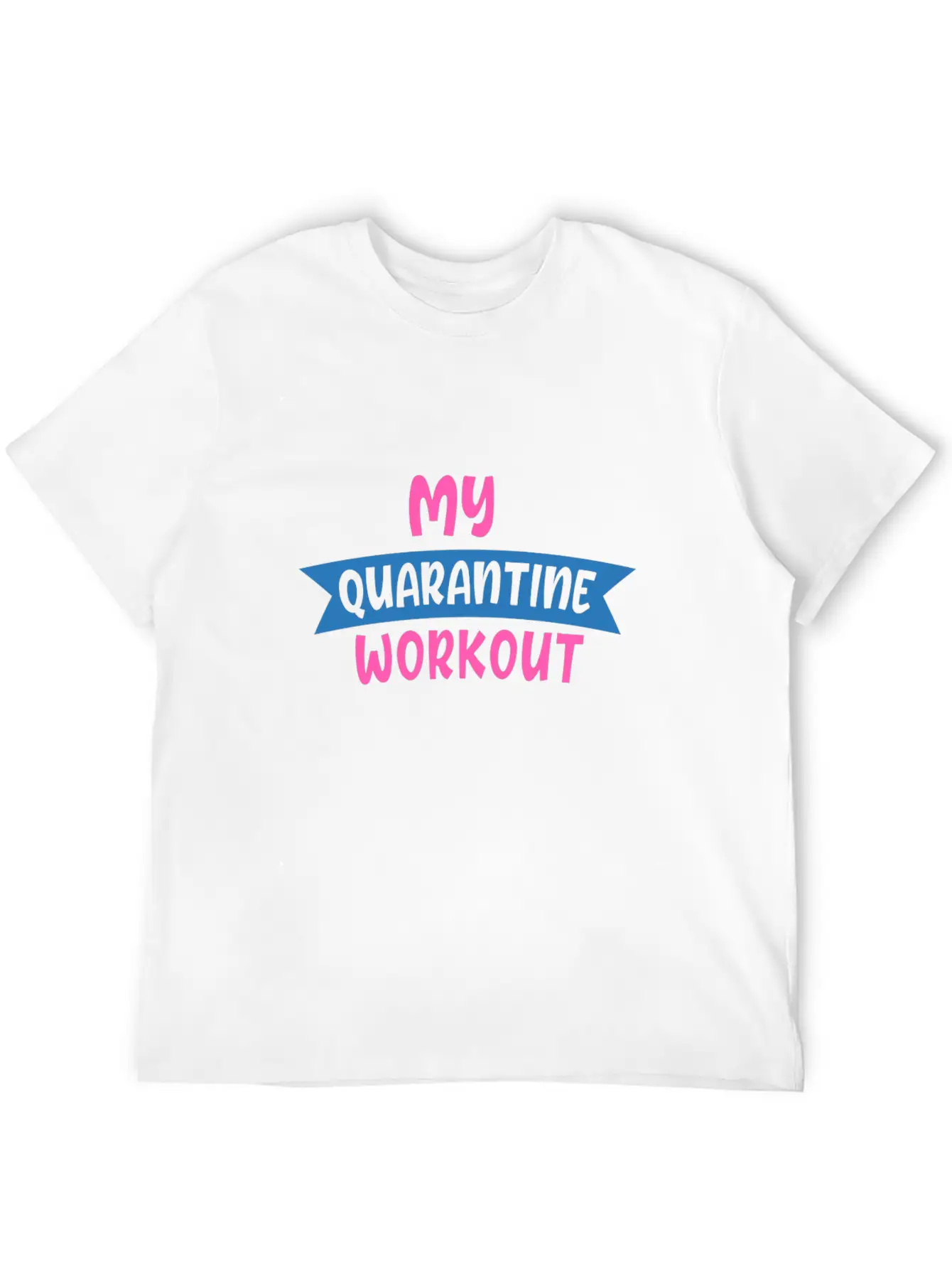 My QUARANTINE WORKOUT 01 Unisex Casual T-Shirt – Clean Design For Daily Comfort