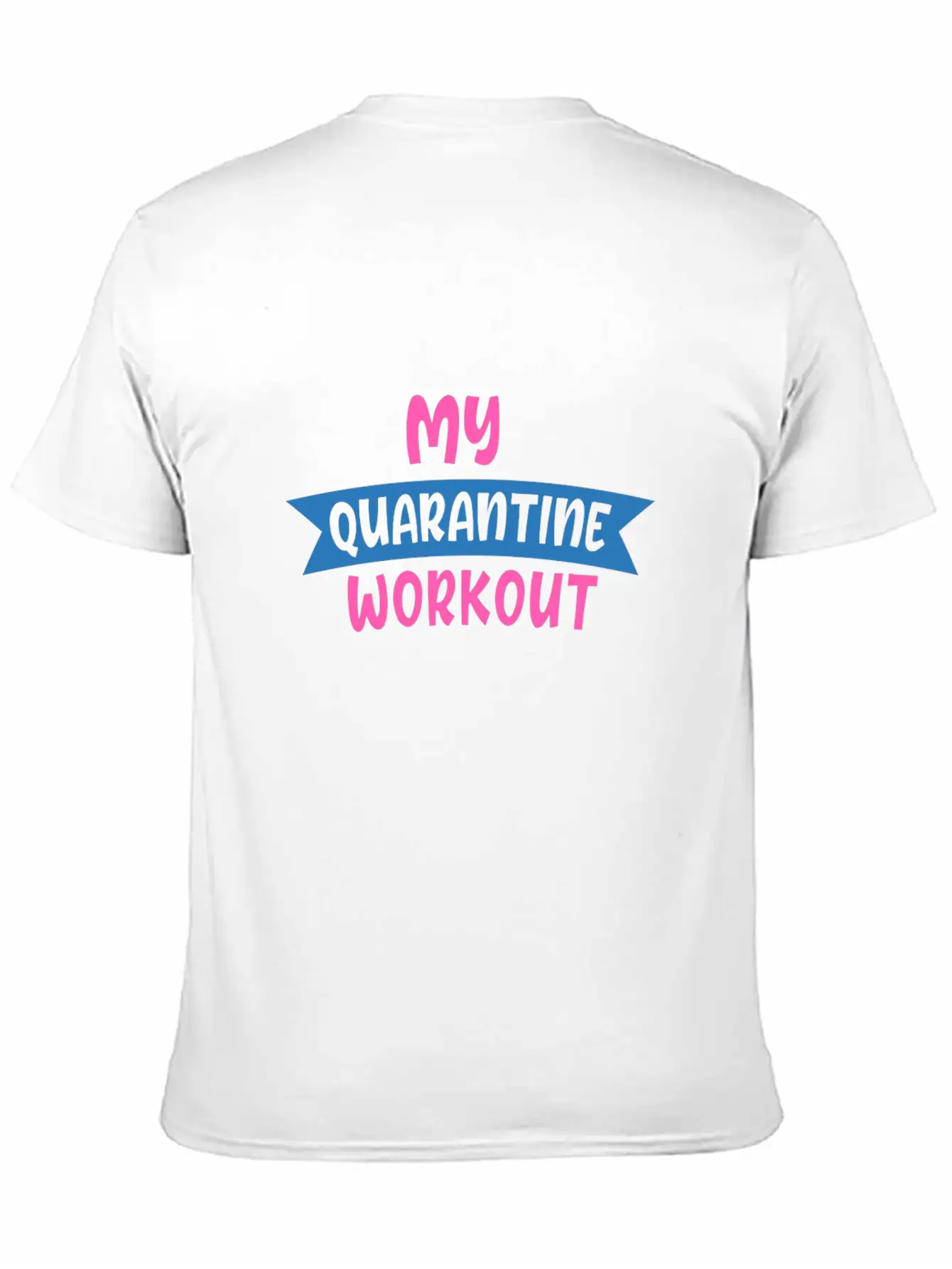 My QUARANTINE WORKOUT 01 Unisex Casual T-Shirt – Clean Design For Daily Comfort