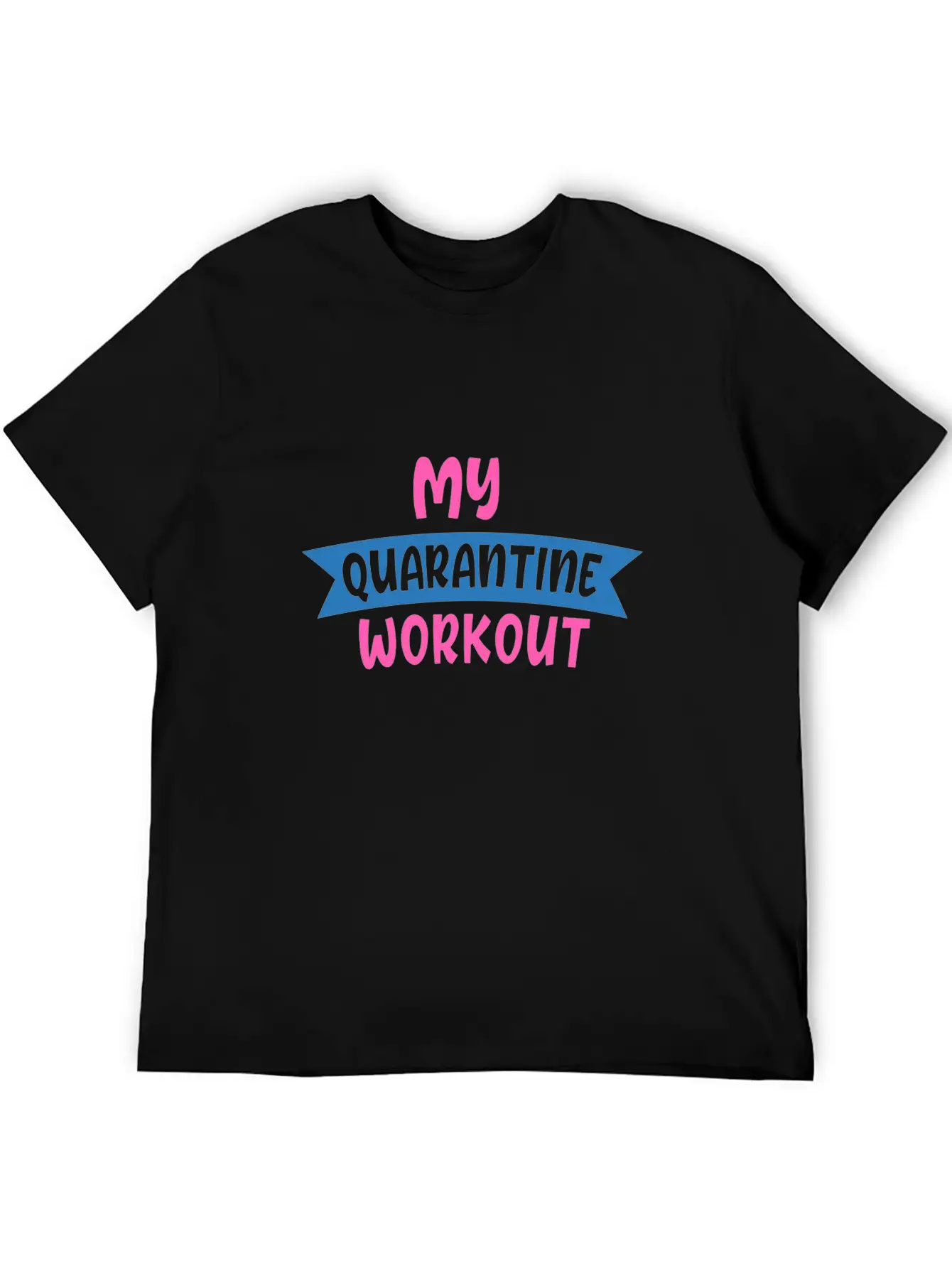 My QUARANTINE WORKOUT 01 Unisex Casual T-Shirt – Clean Design For Daily Comfort