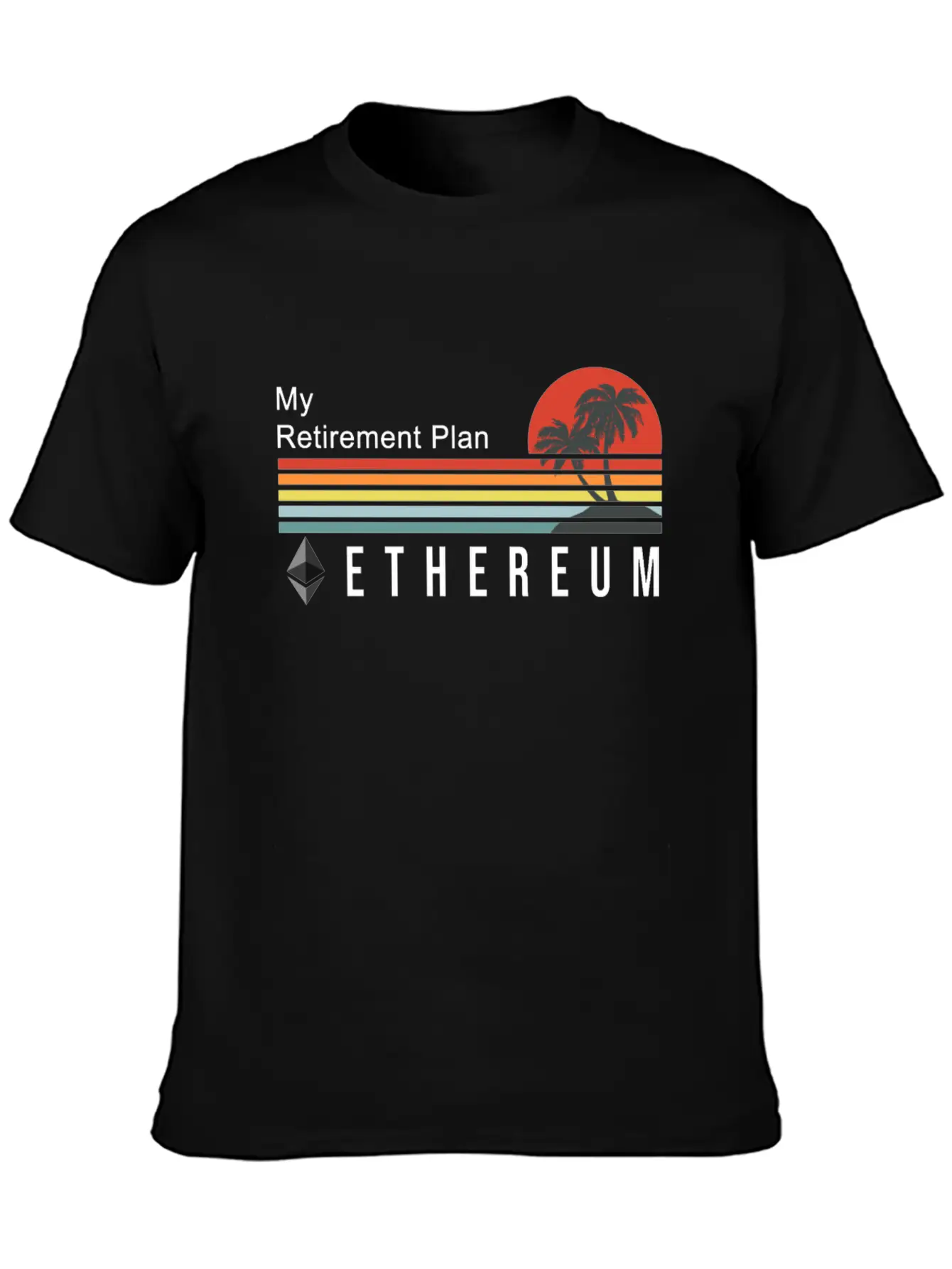 My Retirement Plan Ethereum Cryptocurrency Gift Unisex Casual T-Shirt – Clean Design For Daily Comfort