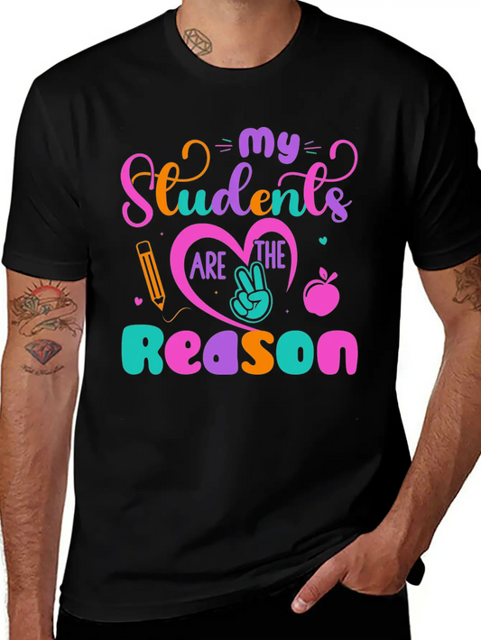 My Students Are The Reason Funny Teacher Stylish Everyday T-Shirt – Unisex Basic Cotton Tee