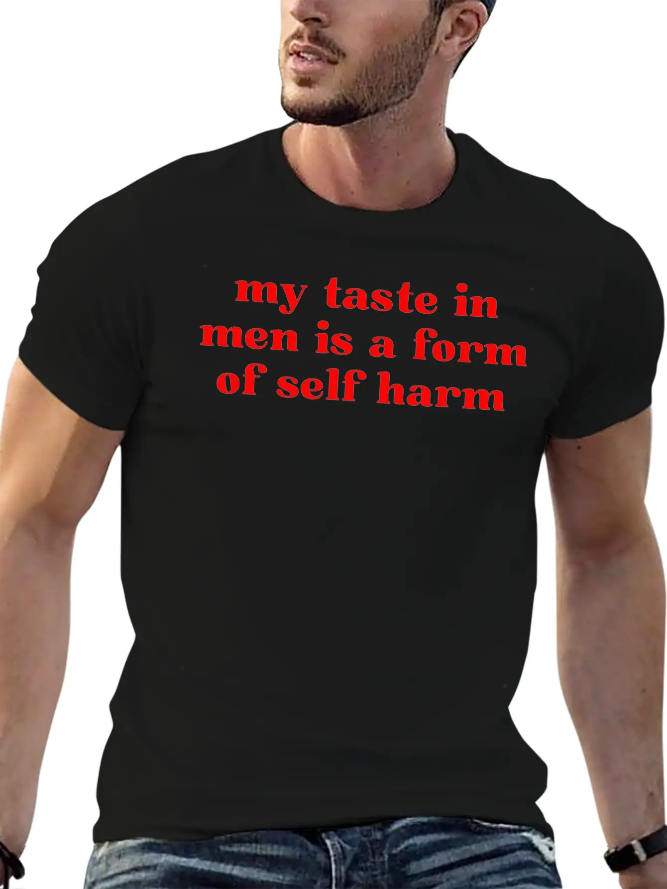My Taste In Men Is A Form Of Self Harm Unisex Casual T-Shirt – Clean Design For Daily Comfort