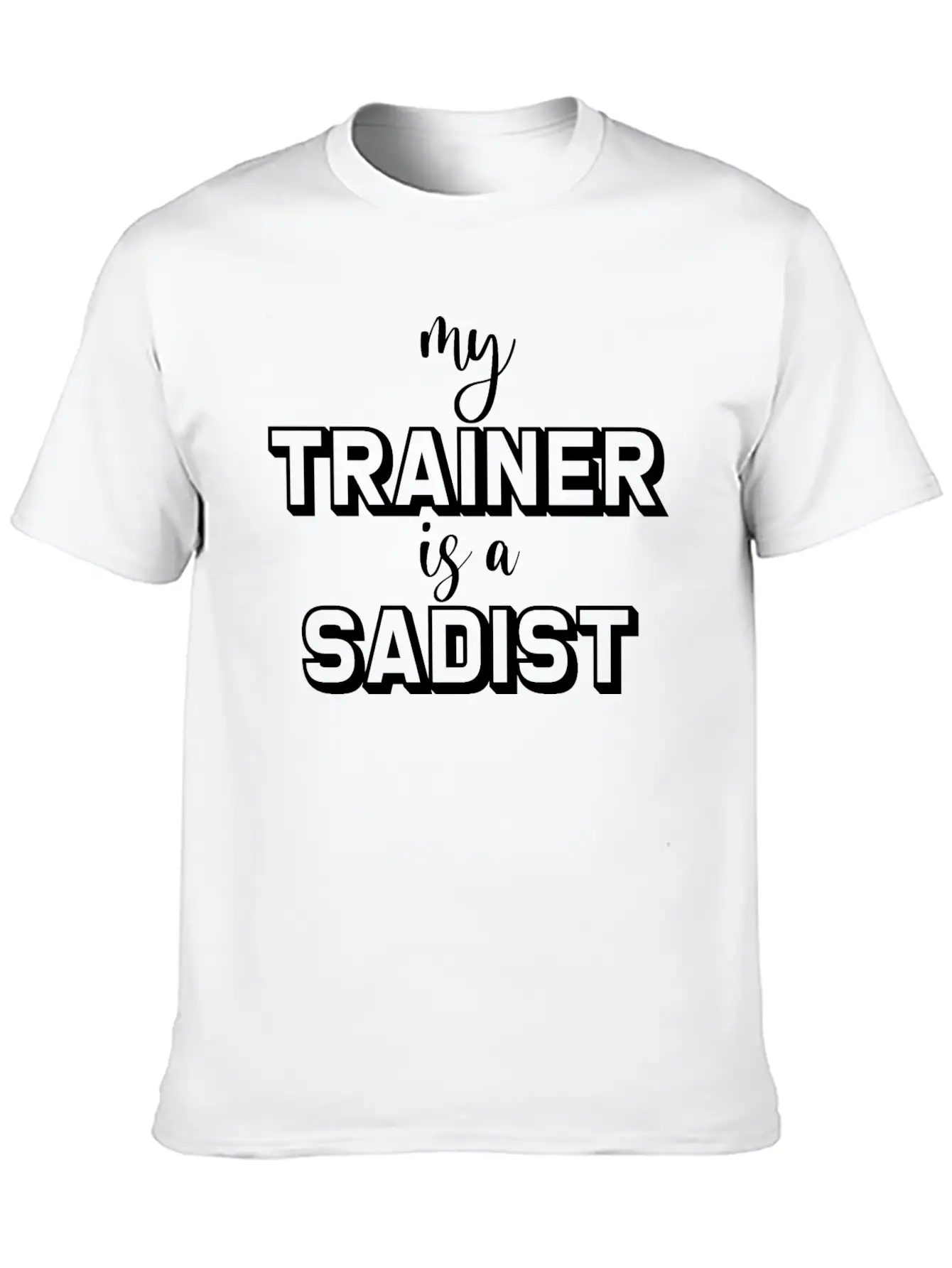 My Trainer Is A Sadist Basic Graphic T-Shirt – Daily Comfort In Soft Cotton