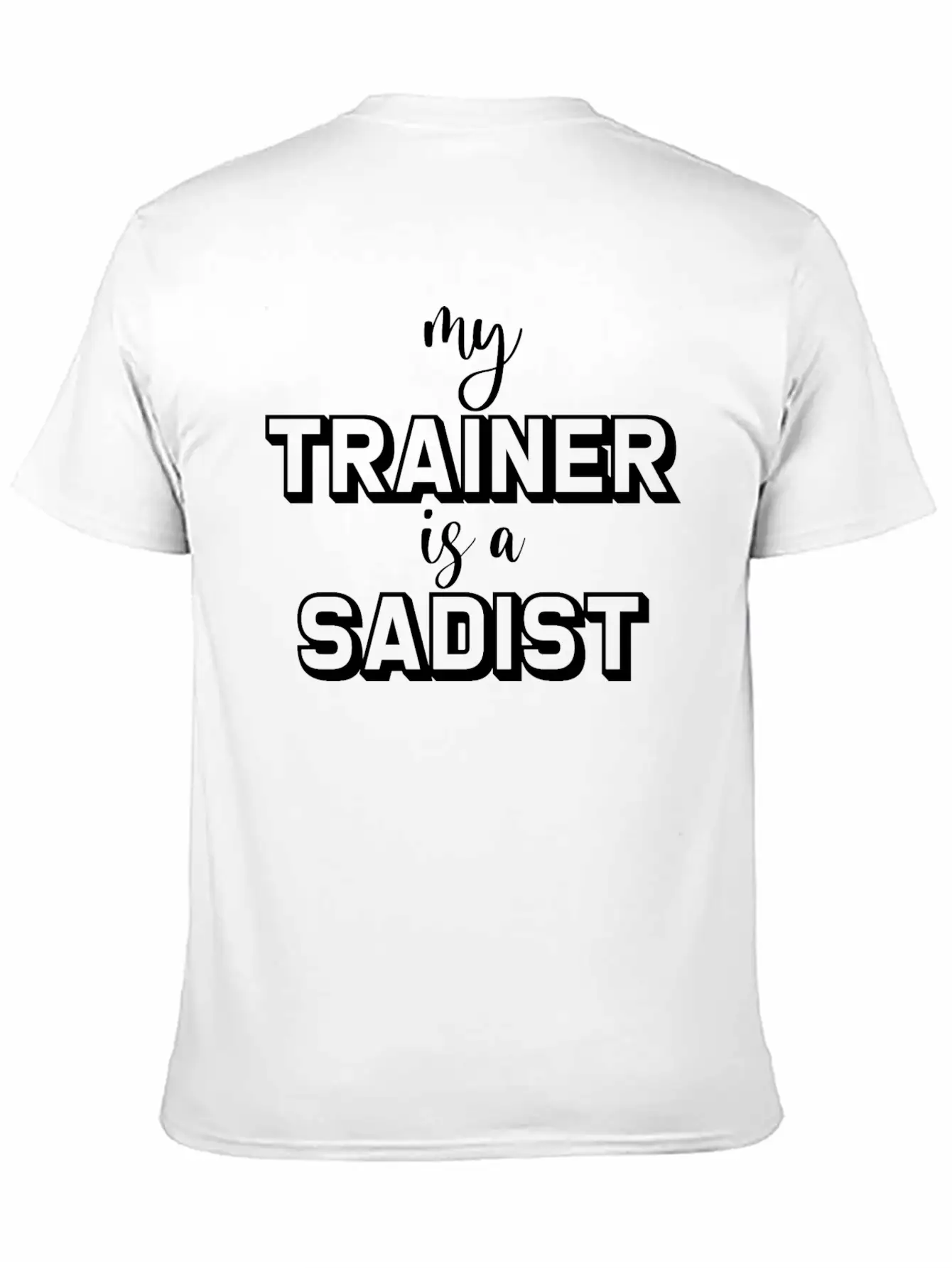 My Trainer Is A Sadist Basic Graphic T-Shirt – Daily Comfort In Soft Cotton