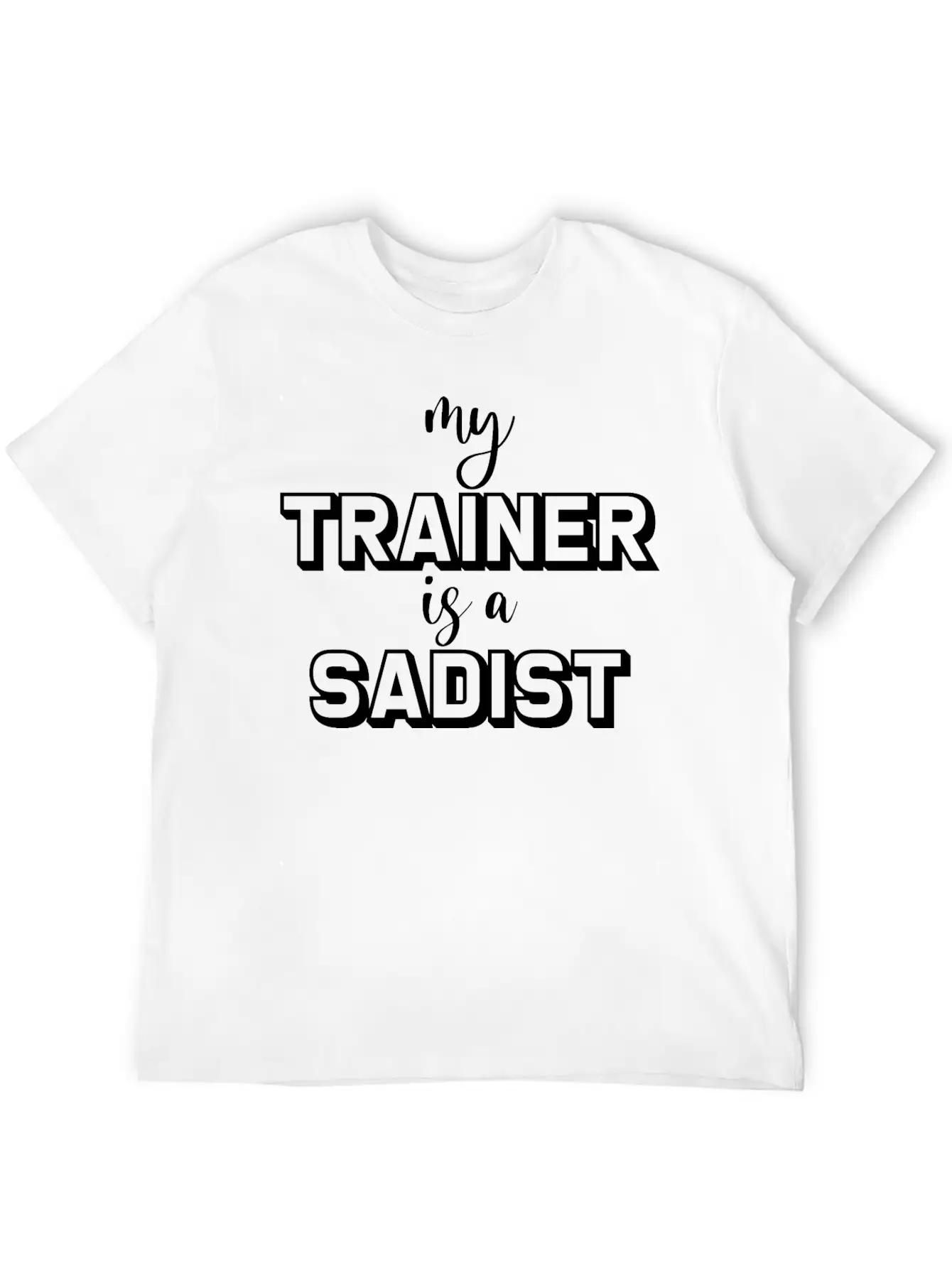 My Trainer Is A Sadist Basic Graphic T-Shirt – Daily Comfort In Soft Cotton