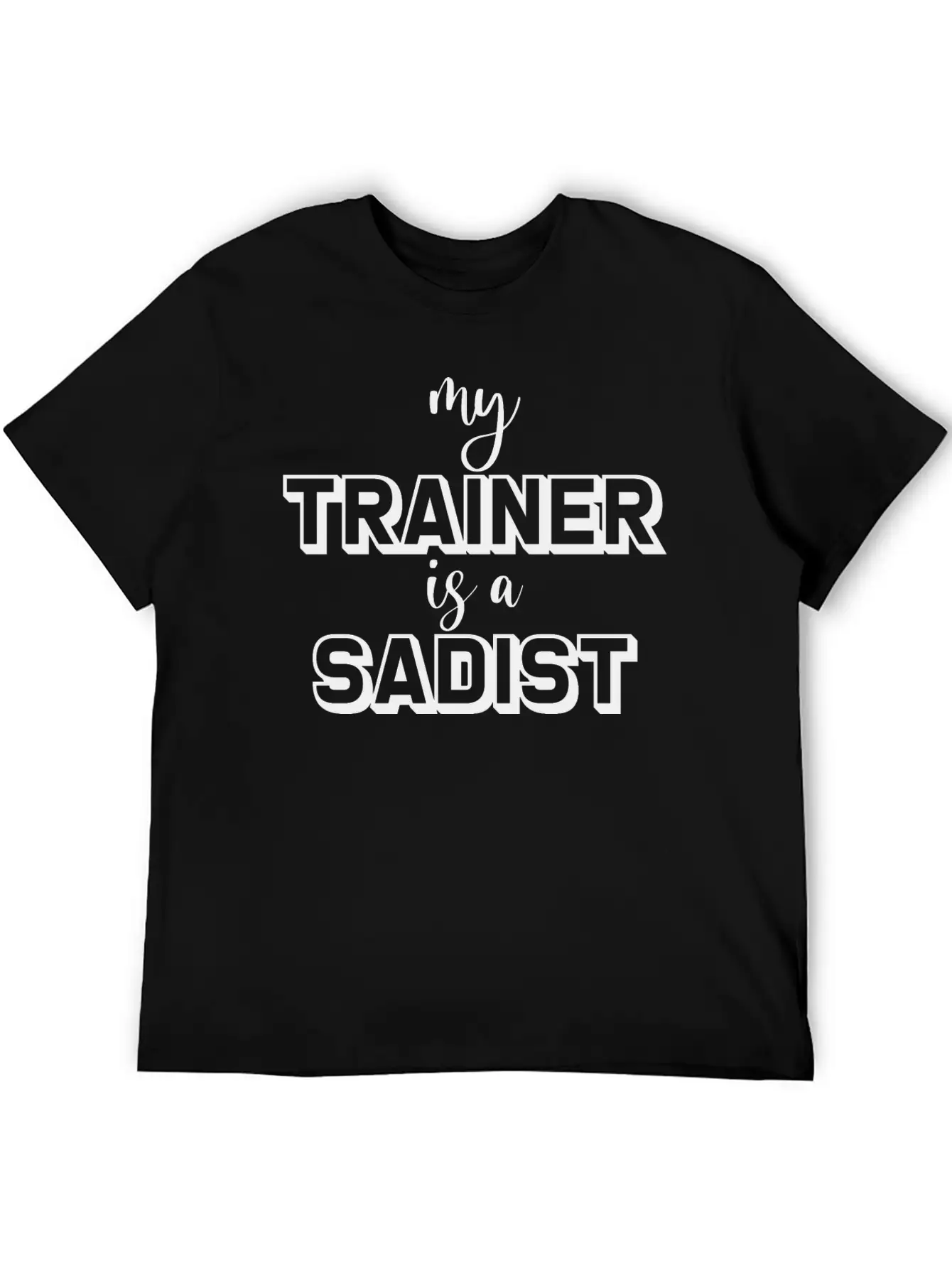 My Trainer Is A Sadist Basic Graphic T-Shirt – Daily Comfort In Soft Cotton