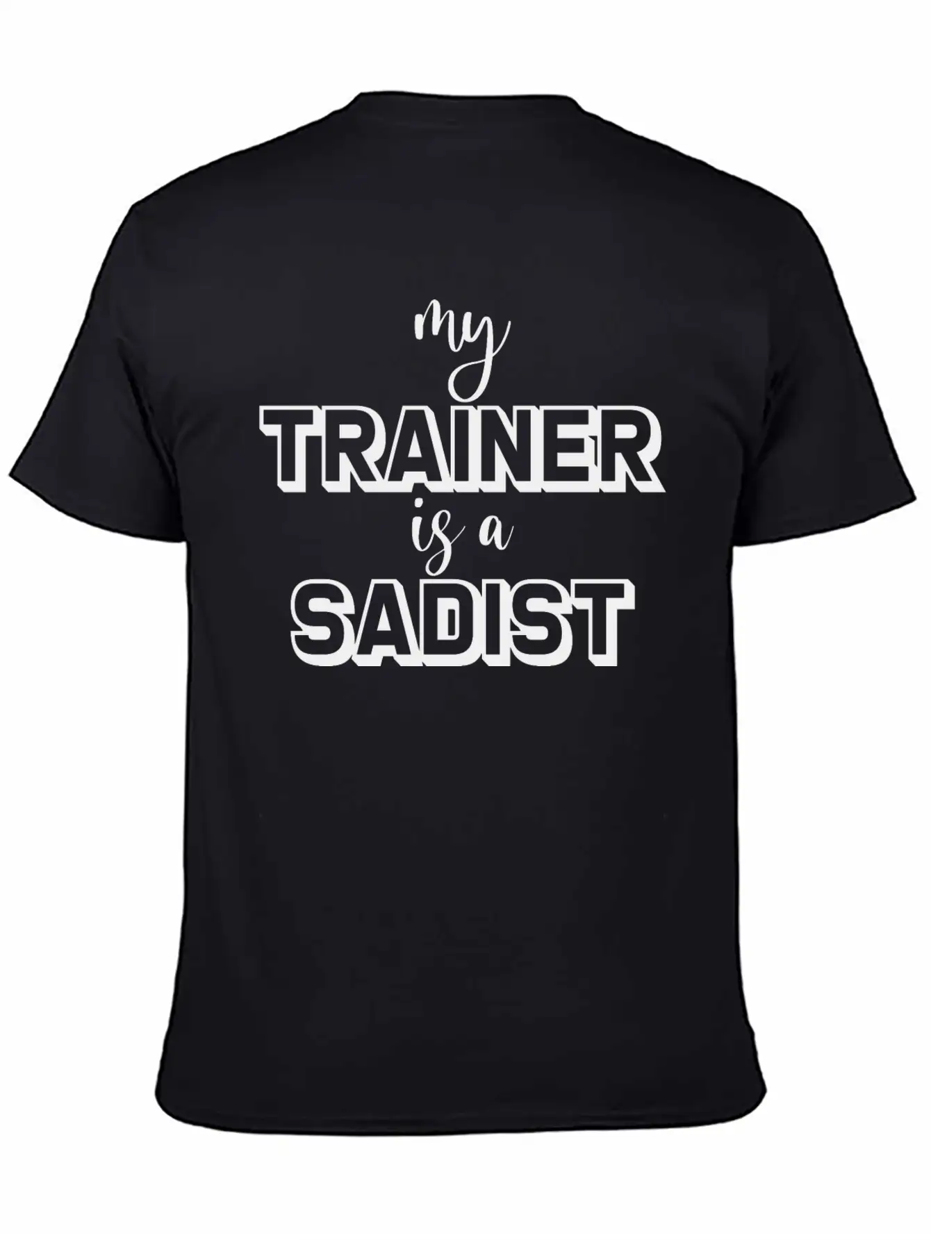 My Trainer Is A Sadist Basic Graphic T-Shirt – Daily Comfort In Soft Cotton