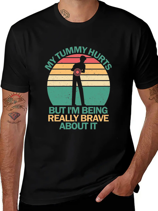 My Tummy Hurts But I'm Being Really Brave About It Stylish Everyday T-Shirt – Unisex Basic Cotton Tee