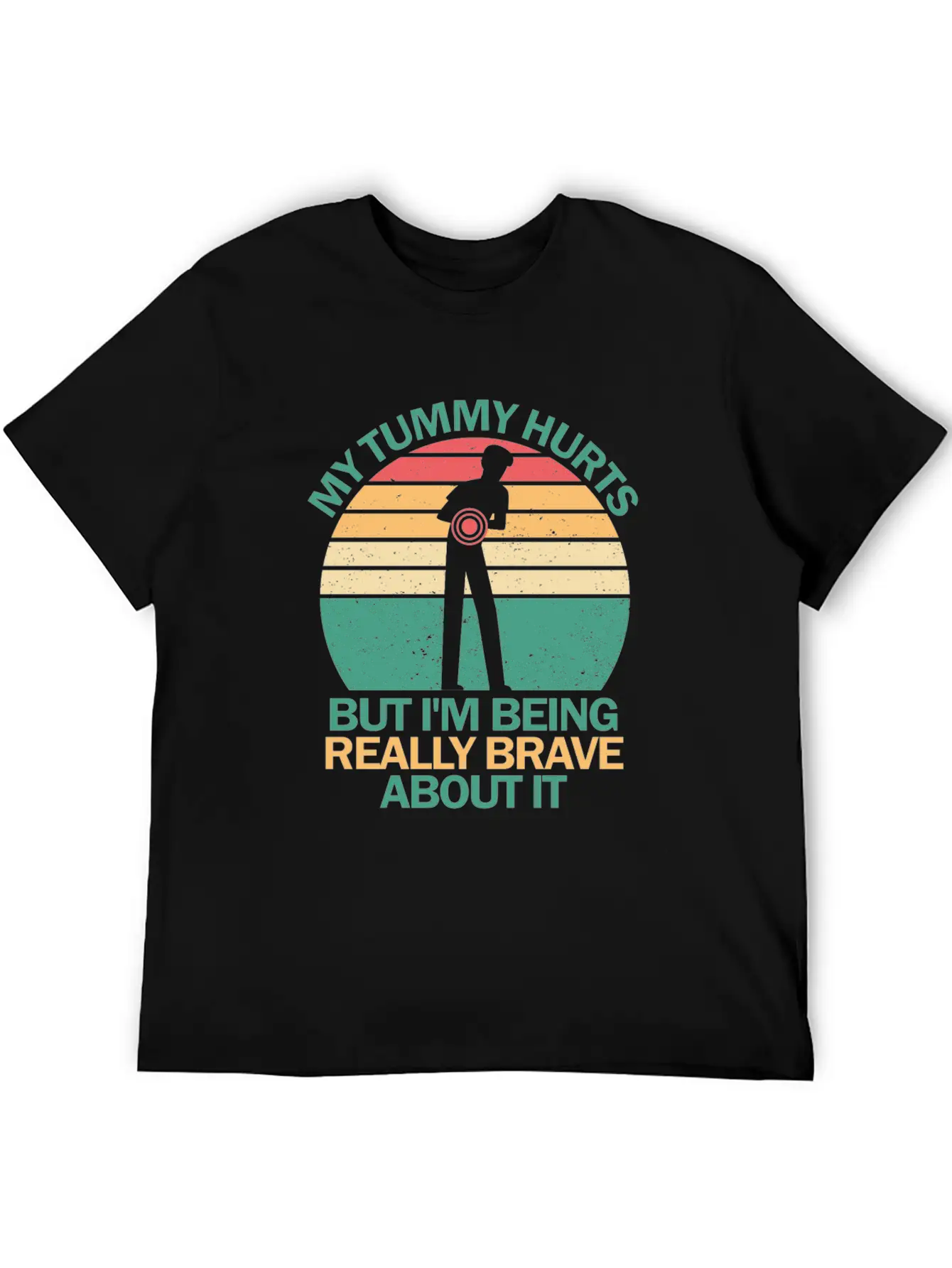 My Tummy Hurts But I'm Being Really Brave About It Stylish Everyday T-Shirt – Unisex Basic Cotton Tee