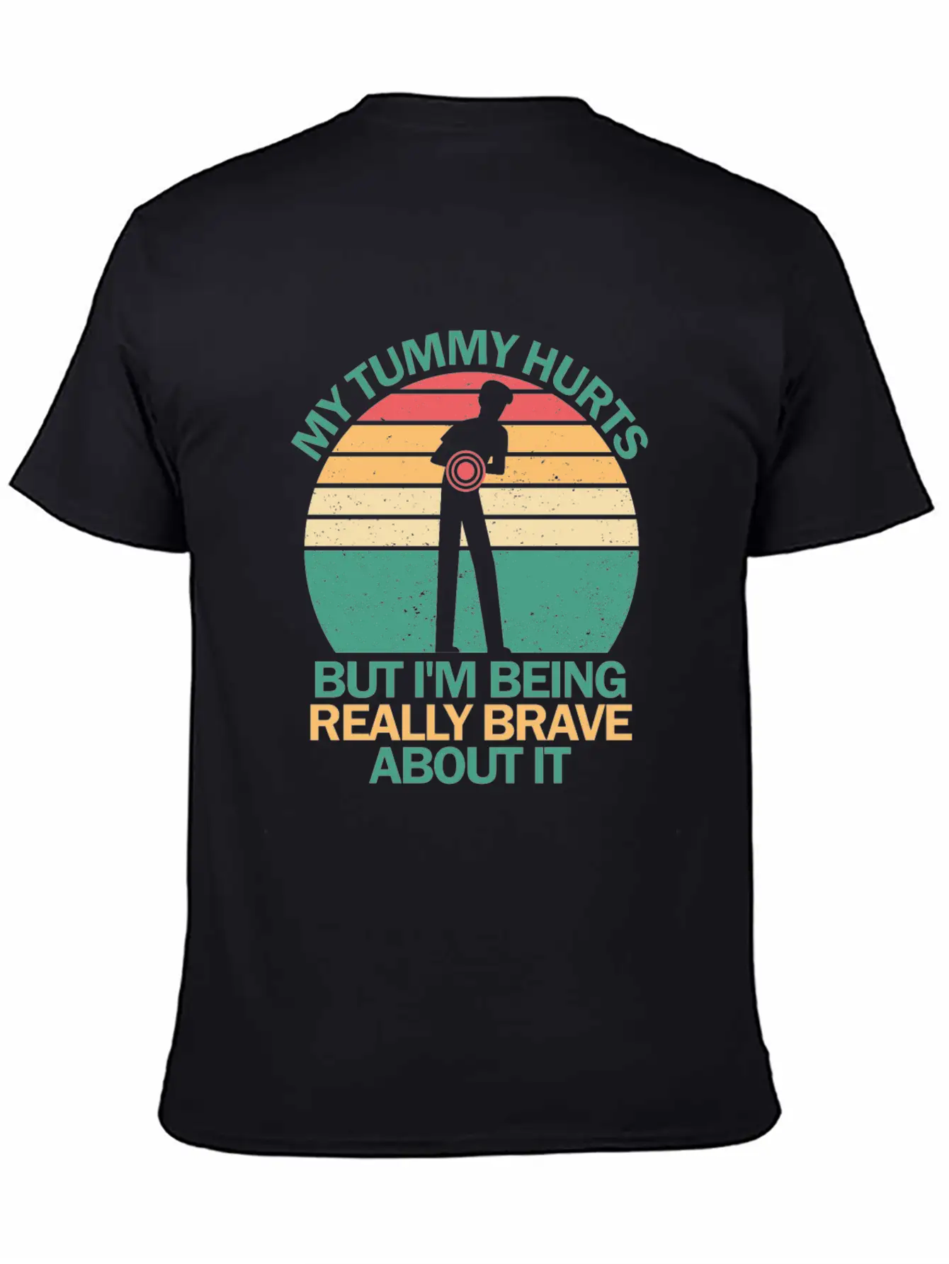 My Tummy Hurts But I'm Being Really Brave About It Stylish Everyday T-Shirt – Unisex Basic Cotton Tee