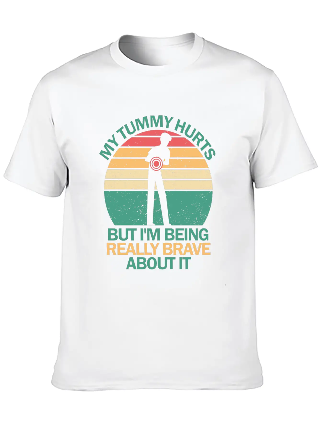 My Tummy Hurts But I'm Being Really Brave About It Stylish Everyday T-Shirt – Unisex Basic Cotton Tee