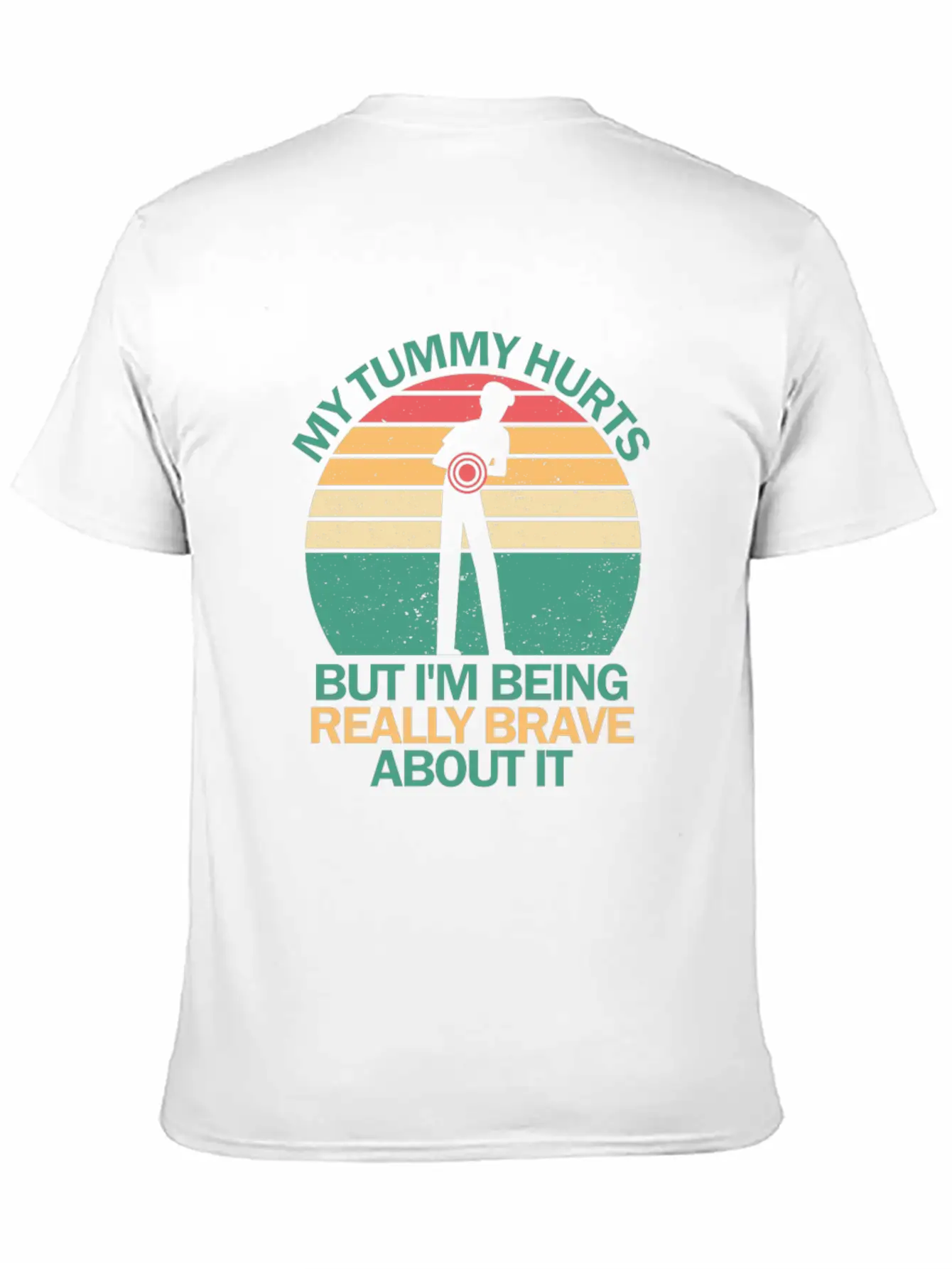 My Tummy Hurts But I'm Being Really Brave About It Stylish Everyday T-Shirt – Unisex Basic Cotton Tee