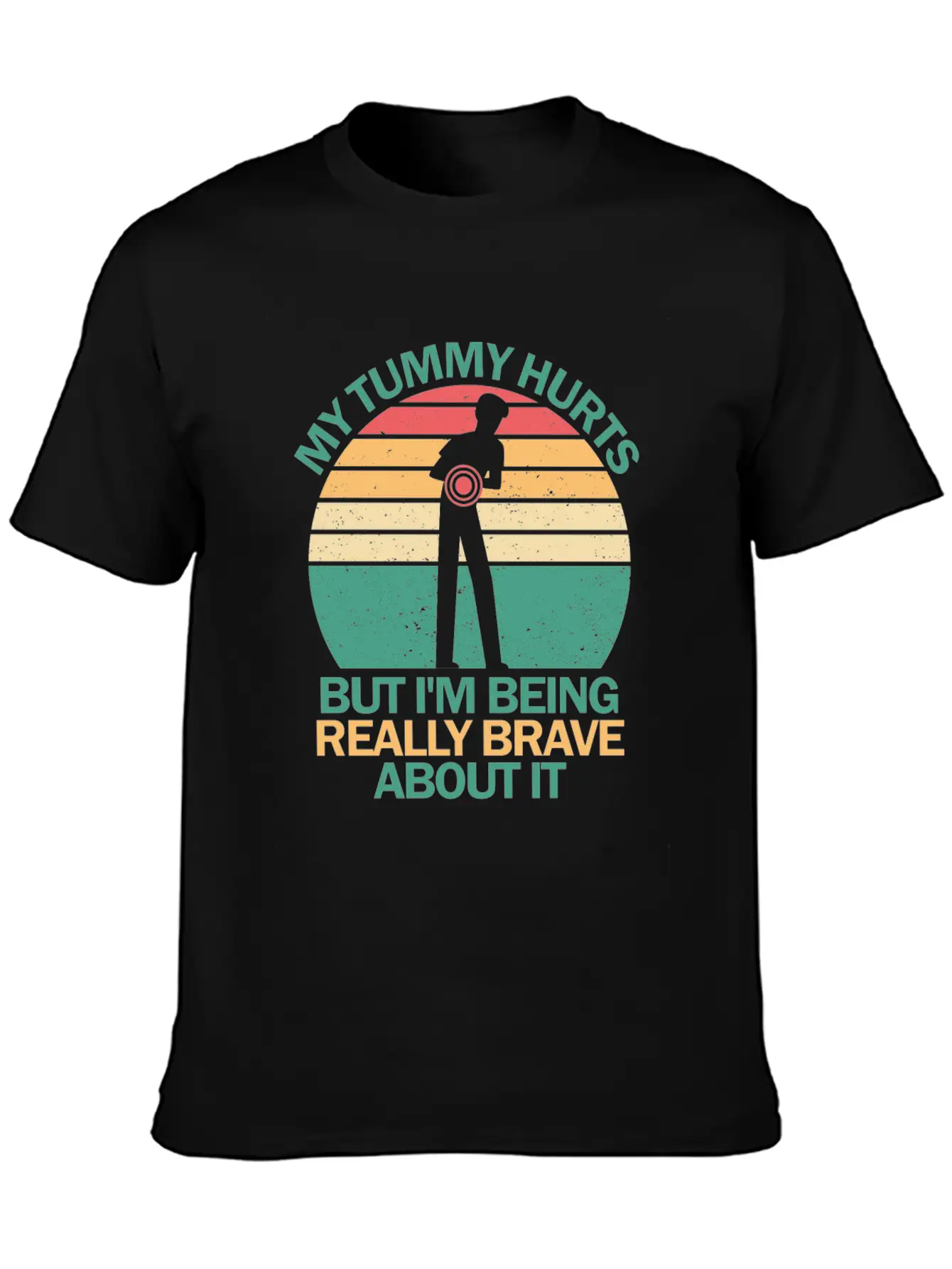 My Tummy Hurts But I'm Being Really Brave About It Stylish Everyday T-Shirt – Unisex Basic Cotton Tee