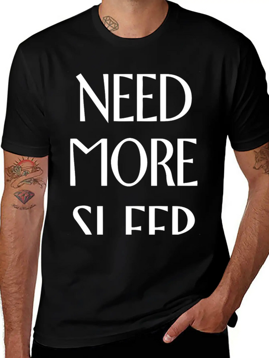 Need More Sleep Unisex Short Sleeve Soft Cotton T-Shirt – Casual Everyday Wear