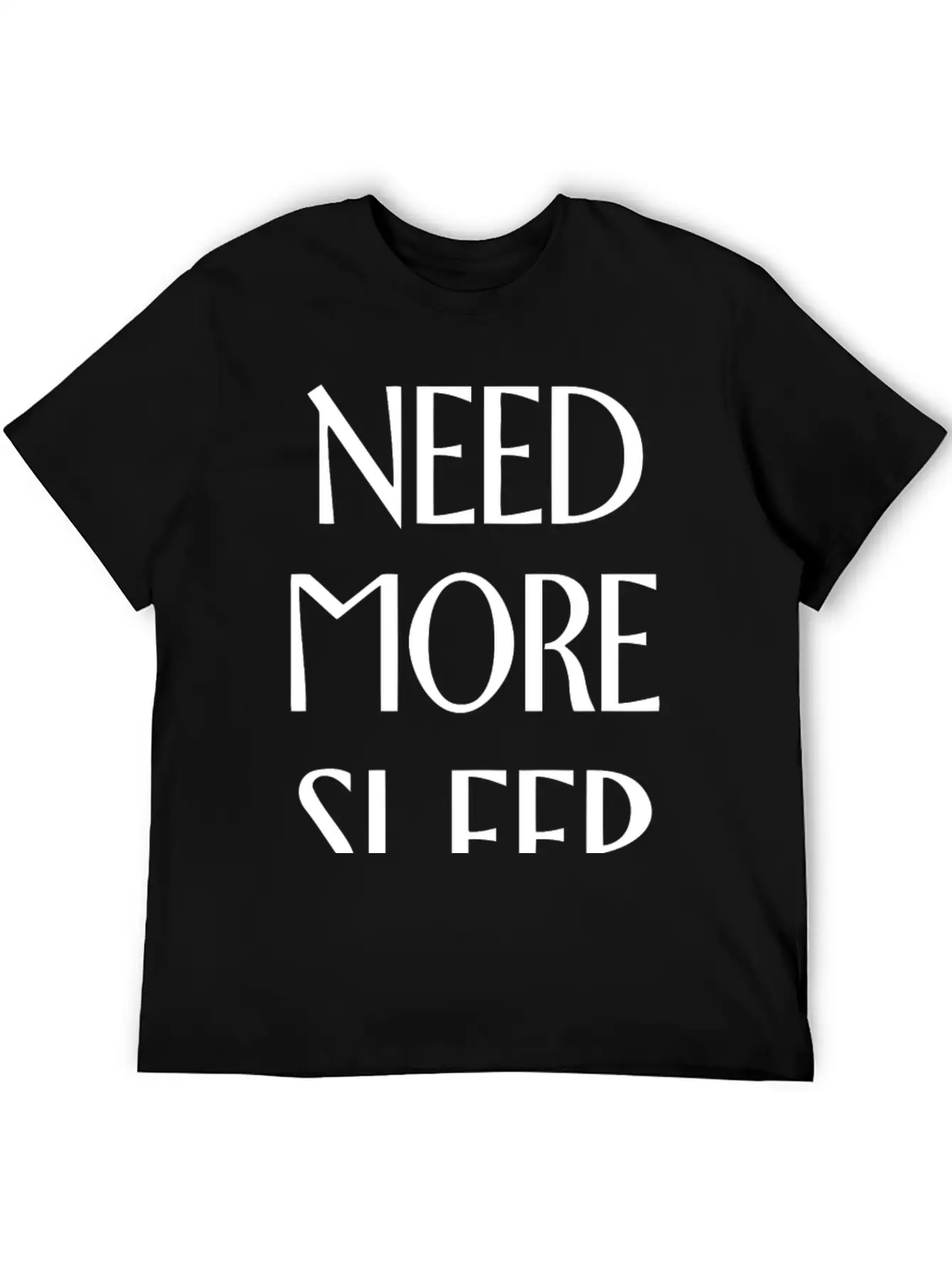 Need More Sleep Unisex Short Sleeve Soft Cotton T-Shirt – Casual Everyday Wear