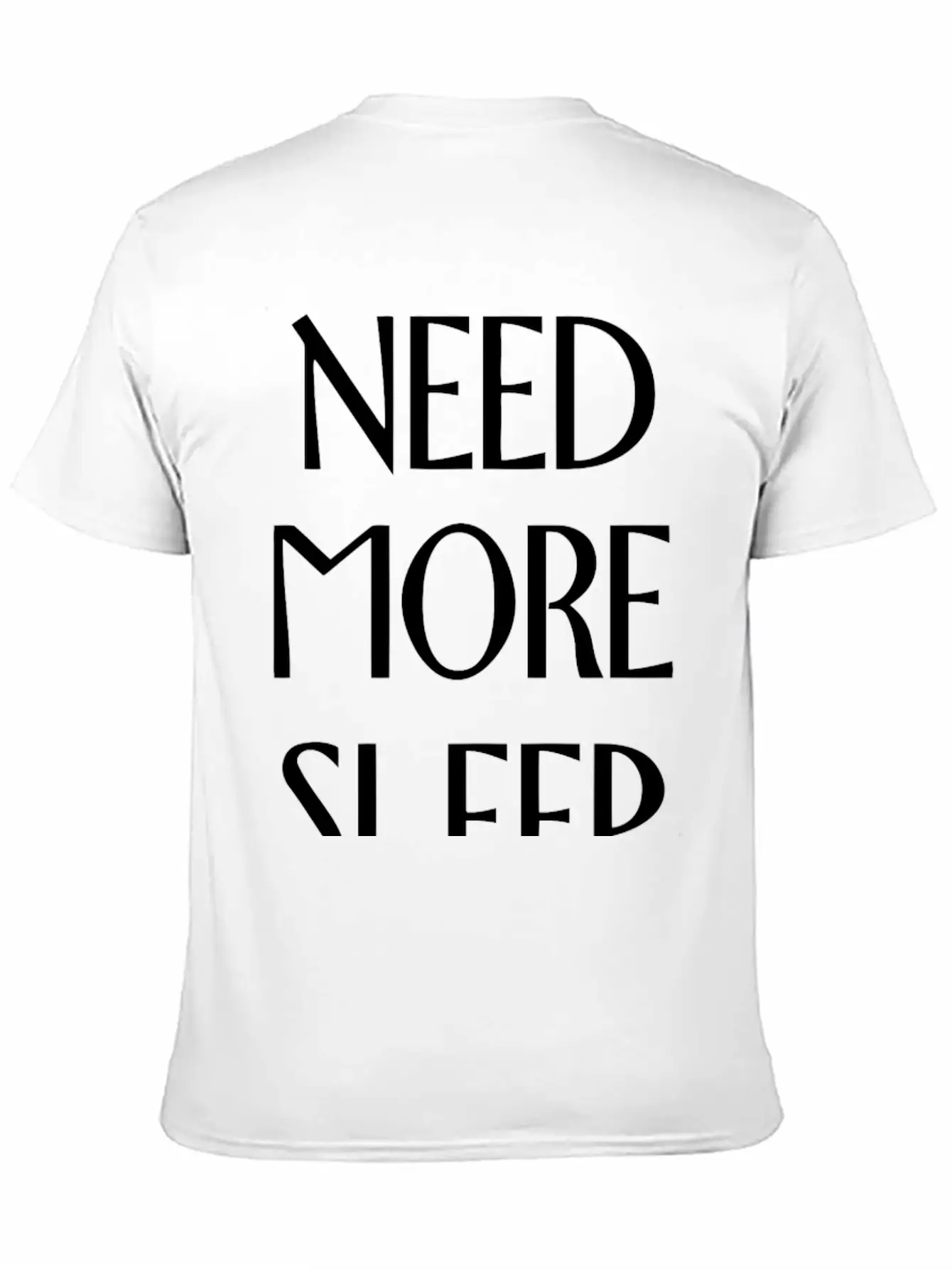 Need More Sleep Unisex Short Sleeve Soft Cotton T-Shirt – Casual Everyday Wear