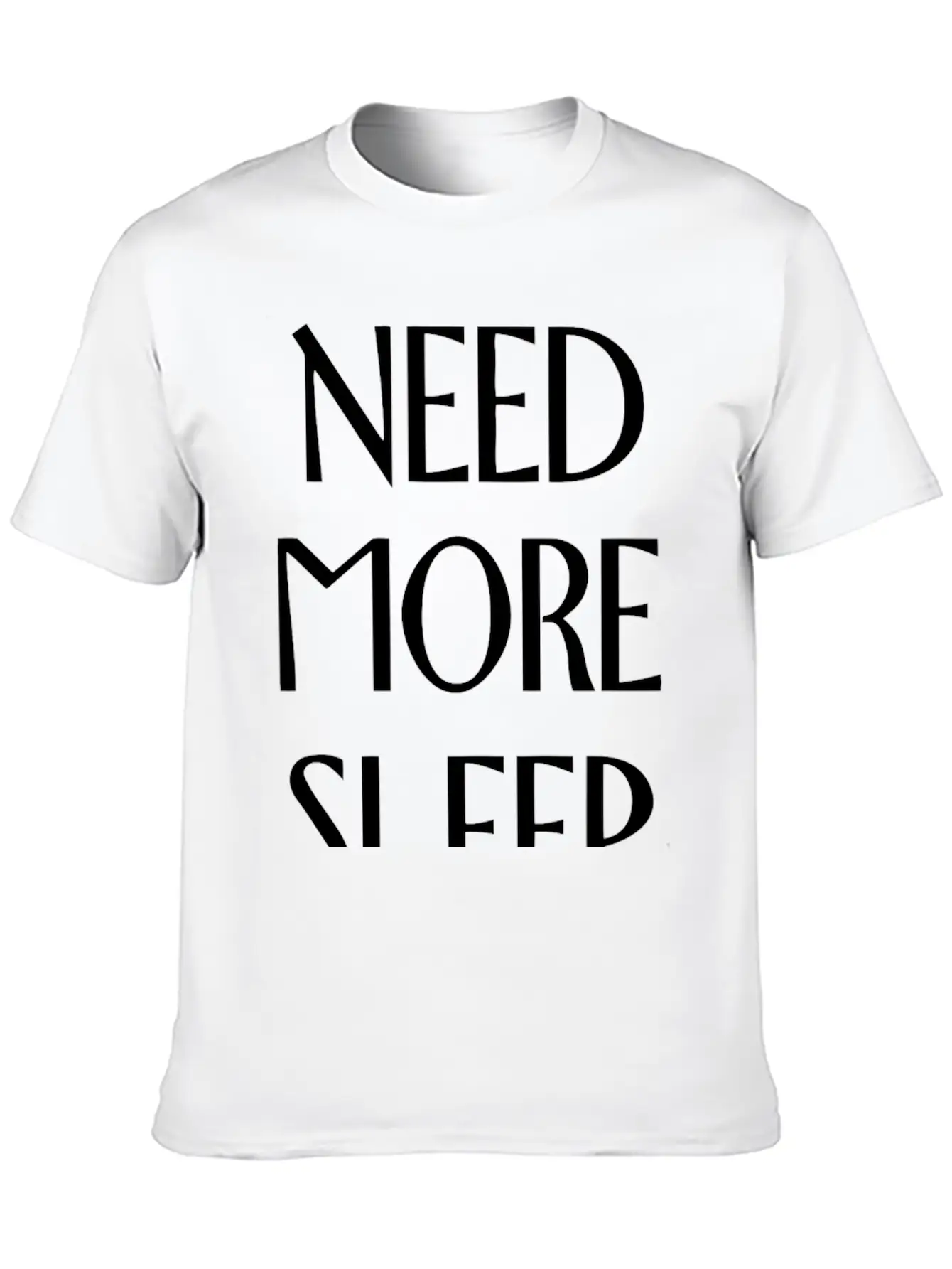 Need More Sleep Unisex Short Sleeve Soft Cotton T-Shirt – Casual Everyday Wear