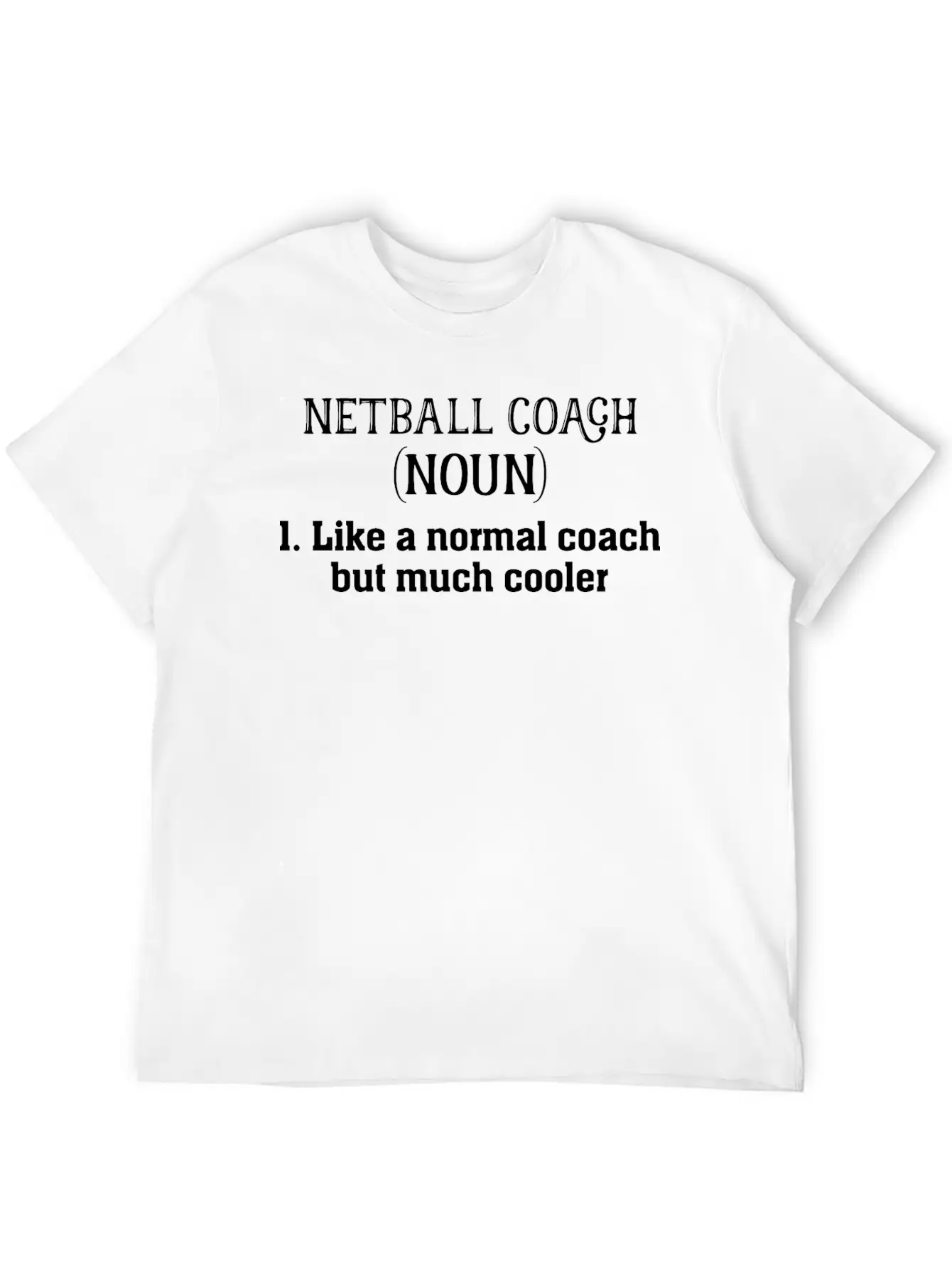 Netball Coach Definition Shirt Funny & Sassy Sport Essential Unisex Summer Tee – Soft Cotton Casual Fit