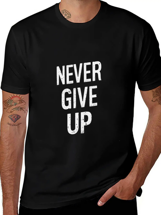 Never Give Up Basic Graphic T-Shirt – Daily Comfort In Soft Cotton