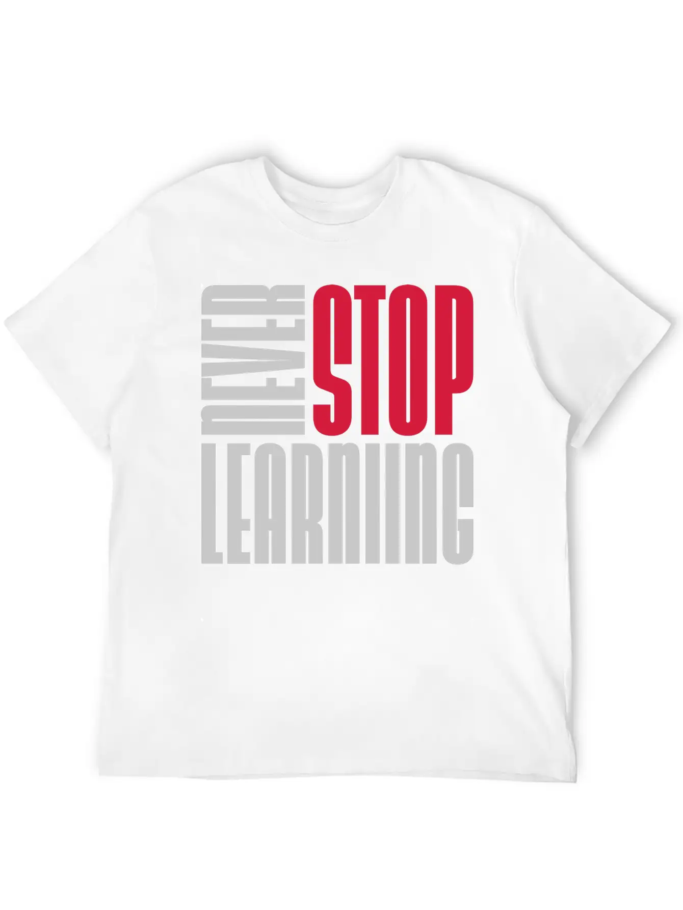 Never Stop Learning Quote Timeless Short Sleeve Tee – Comfy And Minimalist Design