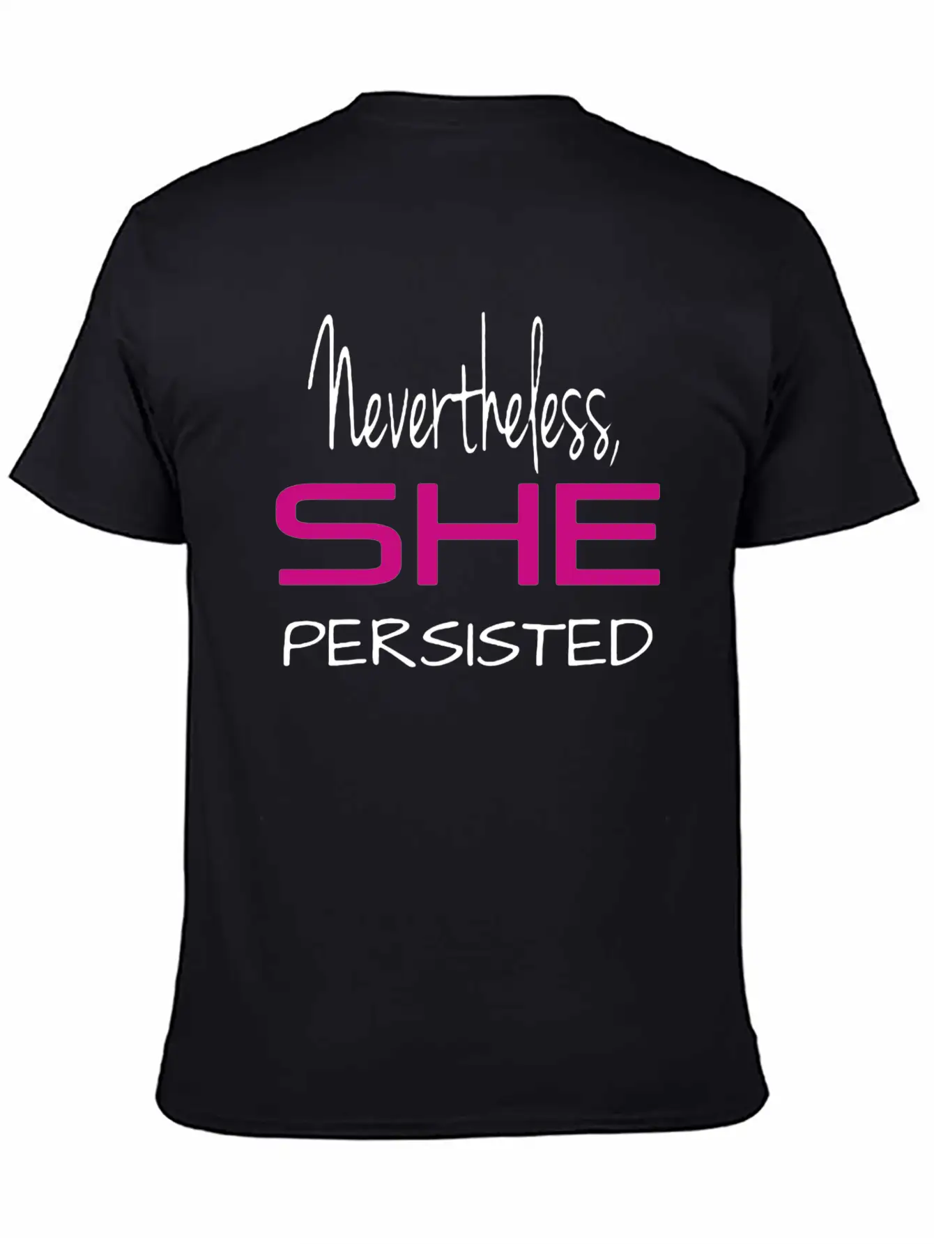 Nevertheless She Persisted Shirt Stylish Everyday T-Shirt – Unisex Basic Cotton Tee