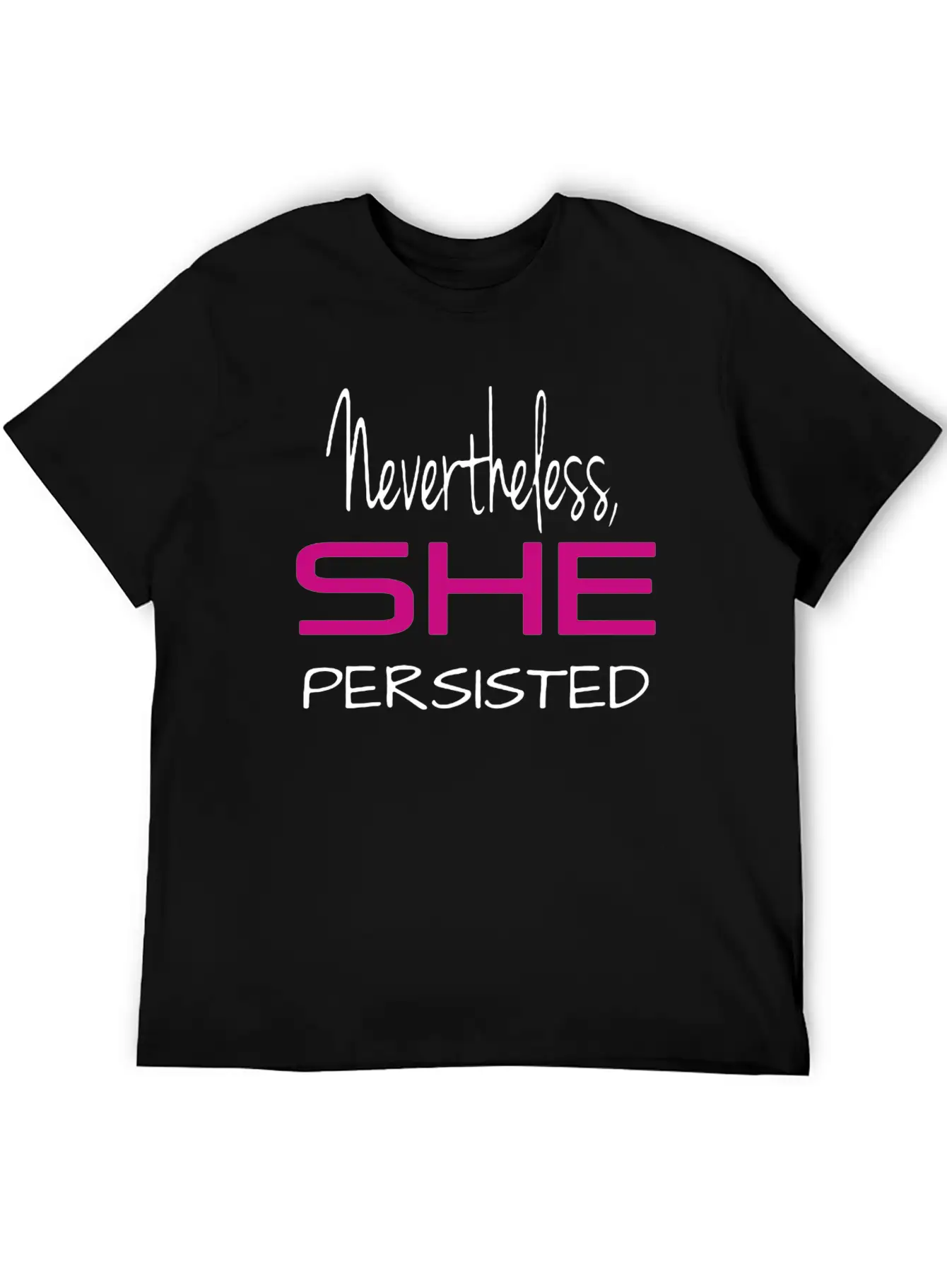 Nevertheless She Persisted Shirt Stylish Everyday T-Shirt – Unisex Basic Cotton Tee