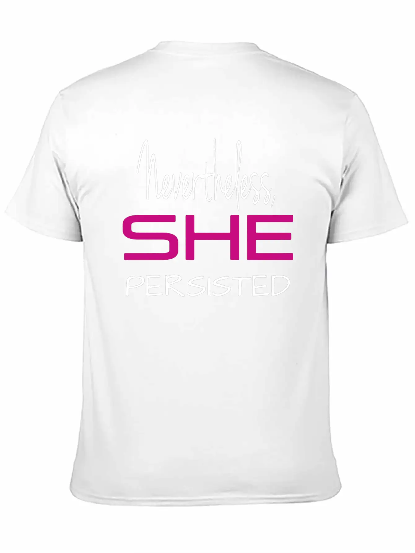 Nevertheless She Persisted Shirt Stylish Everyday T-Shirt – Unisex Basic Cotton Tee