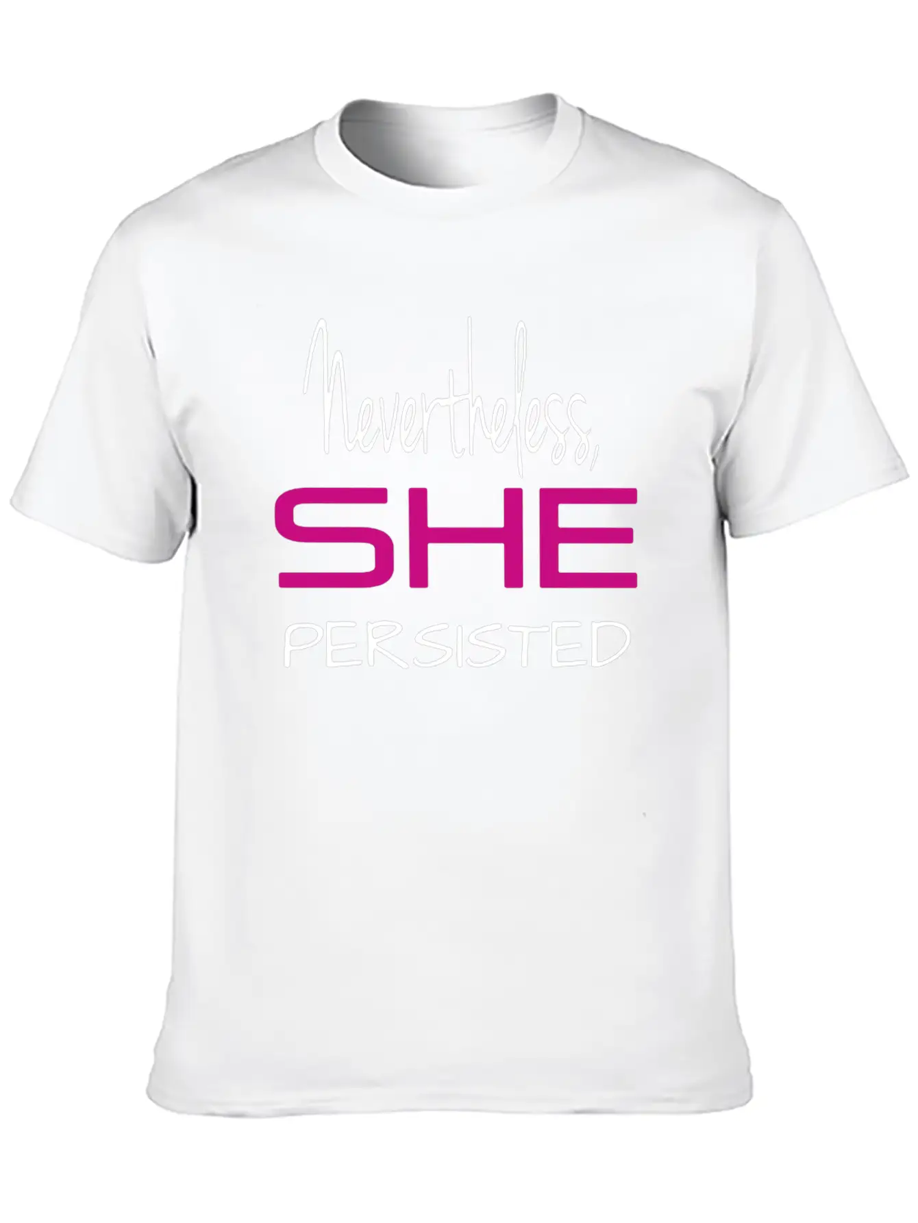 Nevertheless She Persisted Shirt Stylish Everyday T-Shirt – Unisex Basic Cotton Tee
