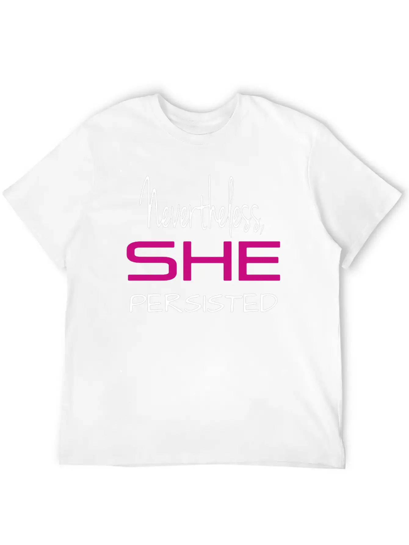 Nevertheless She Persisted Shirt Stylish Everyday T-Shirt – Unisex Basic Cotton Tee
