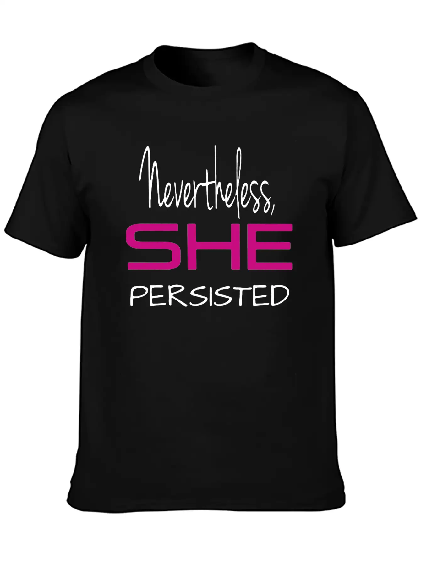 Nevertheless She Persisted Shirt Stylish Everyday T-Shirt – Unisex Basic Cotton Tee
