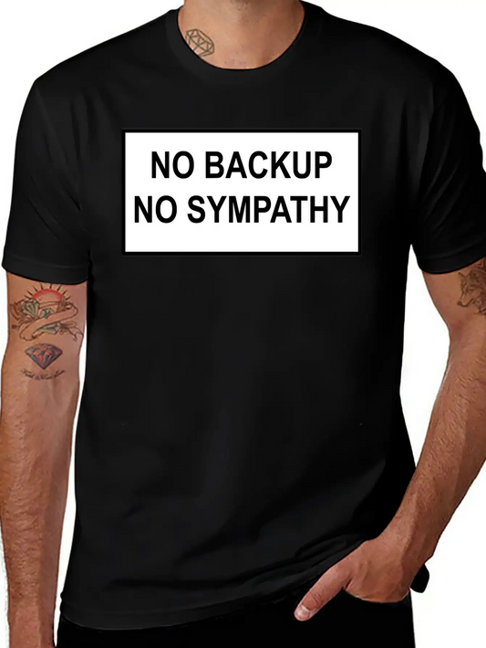 No Backup, No Sympathy Unisex Short Sleeve Soft Cotton T-Shirt – Casual Everyday Wear