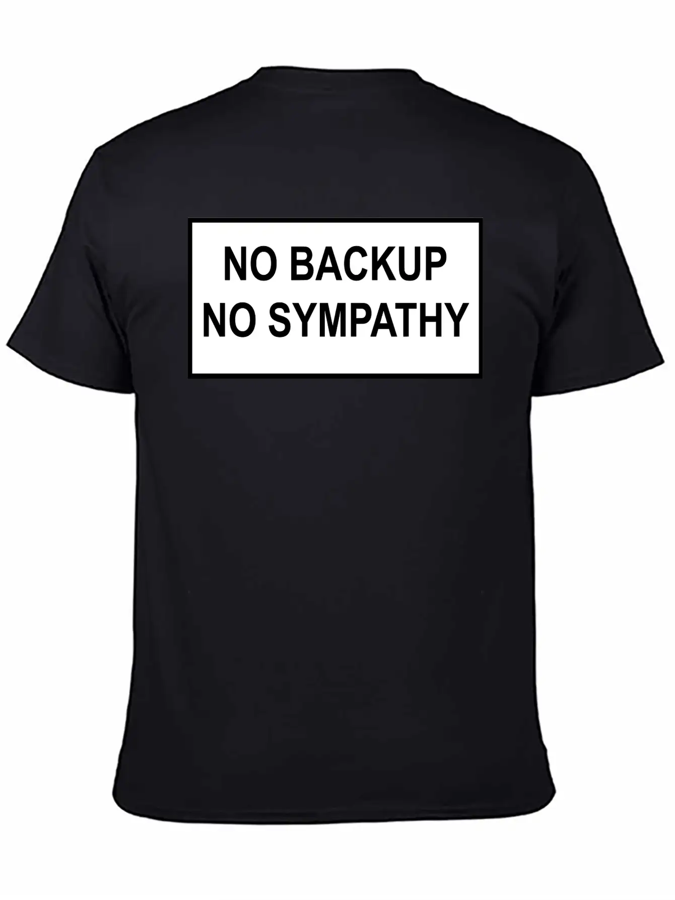 No Backup, No Sympathy Unisex Short Sleeve Soft Cotton T-Shirt – Casual Everyday Wear