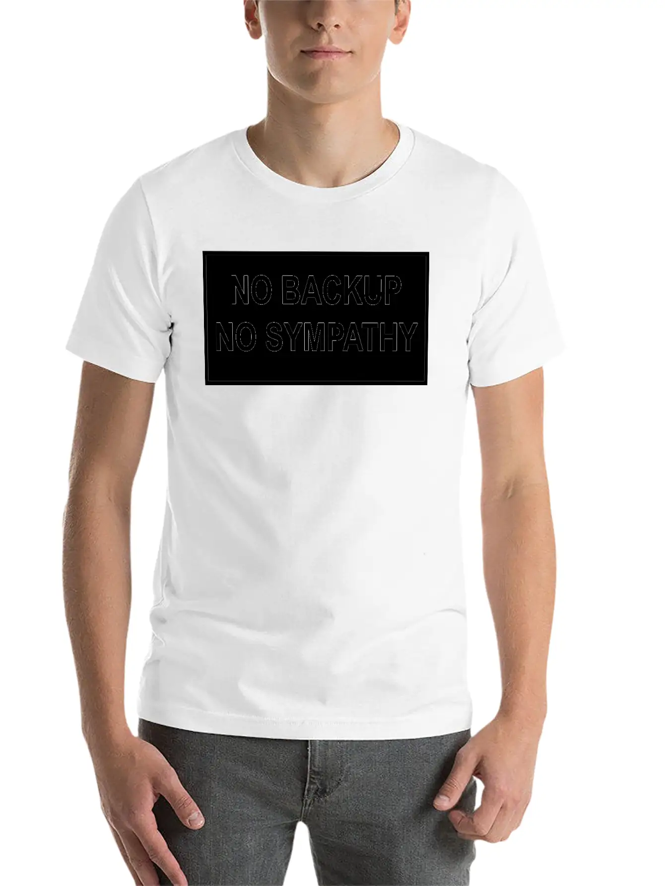 No Backup, No Sympathy Unisex Short Sleeve Soft Cotton T-Shirt – Casual Everyday Wear