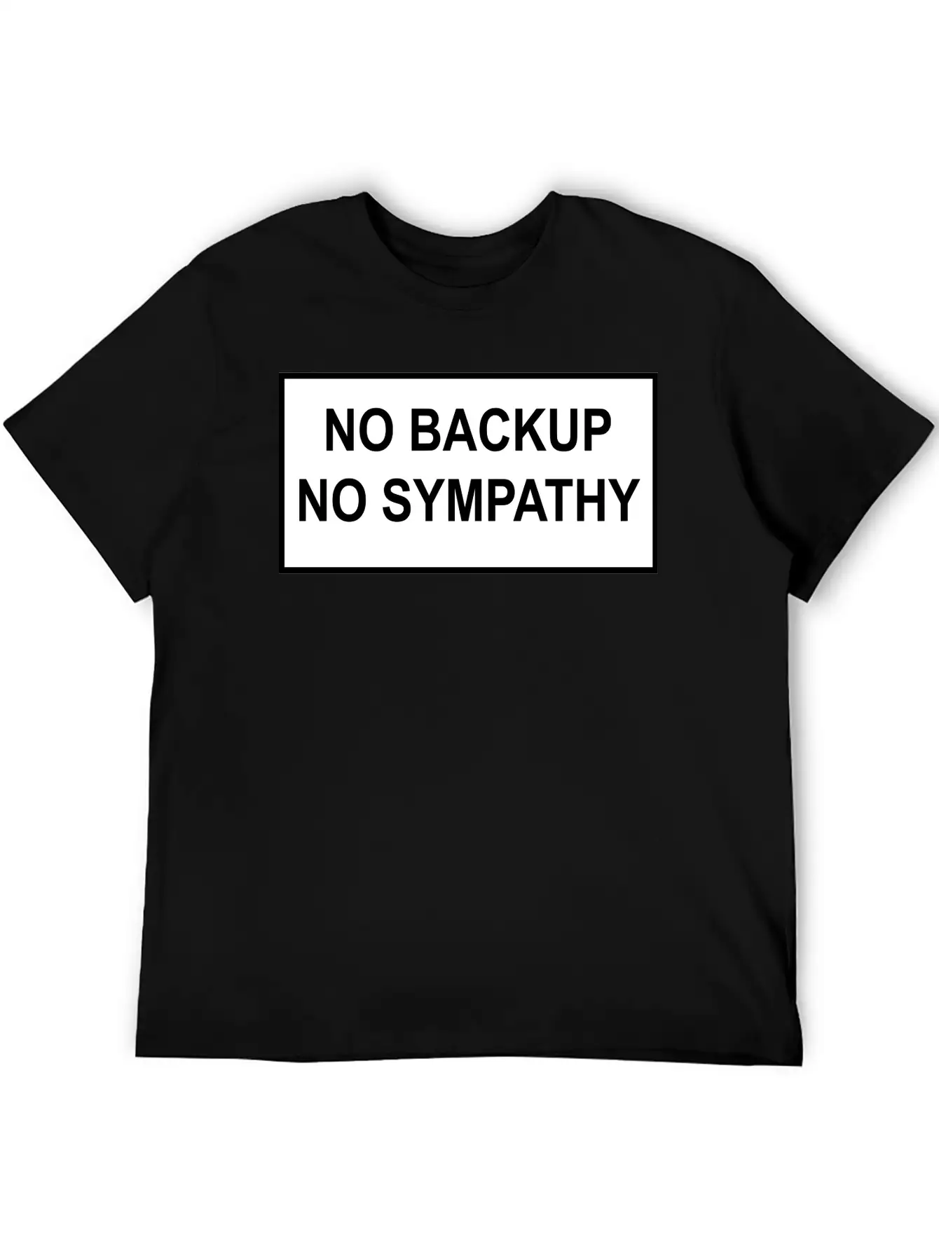 No Backup, No Sympathy Unisex Short Sleeve Soft Cotton T-Shirt – Casual Everyday Wear