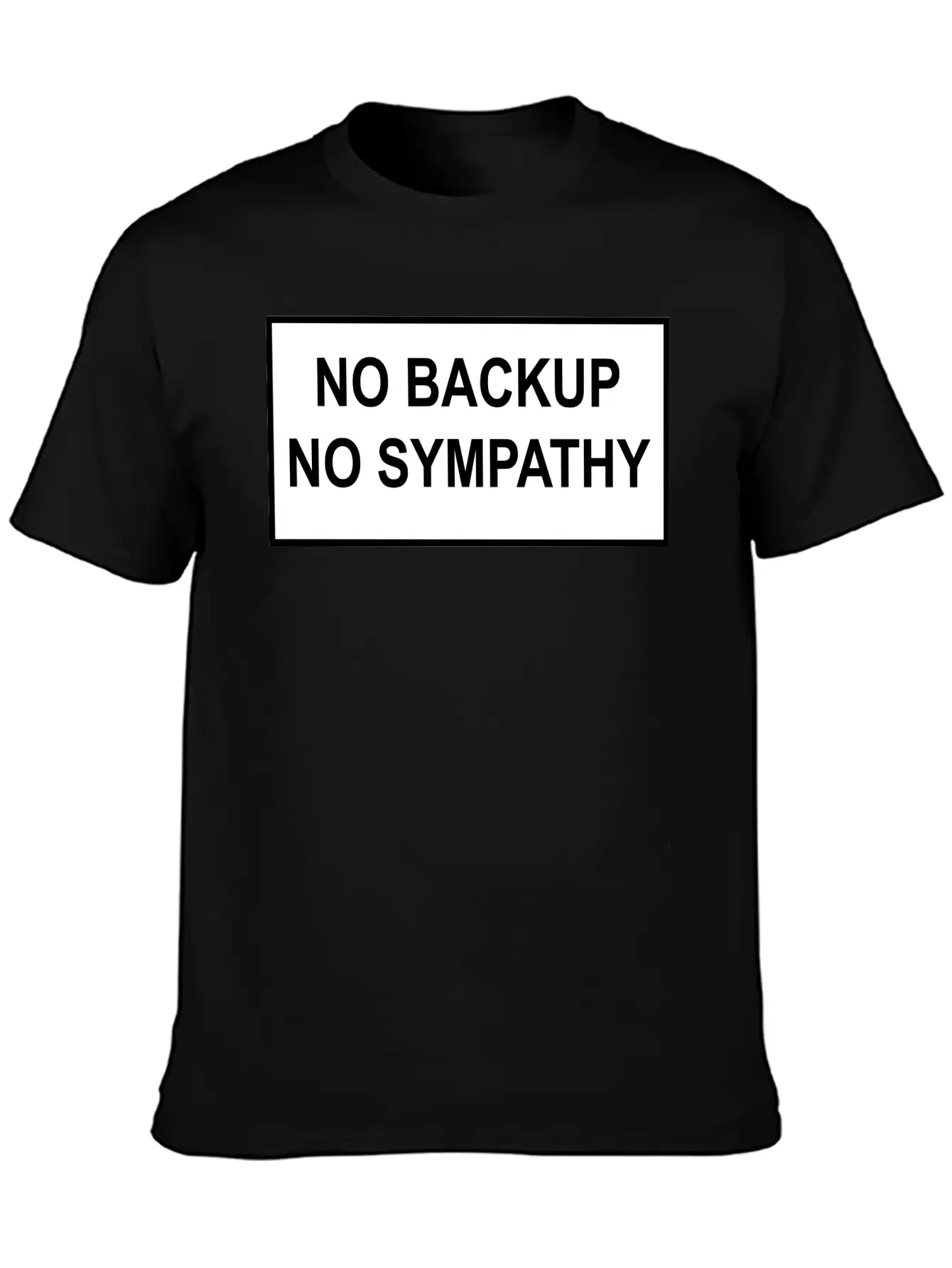 No Backup, No Sympathy Unisex Short Sleeve Soft Cotton T-Shirt – Casual Everyday Wear